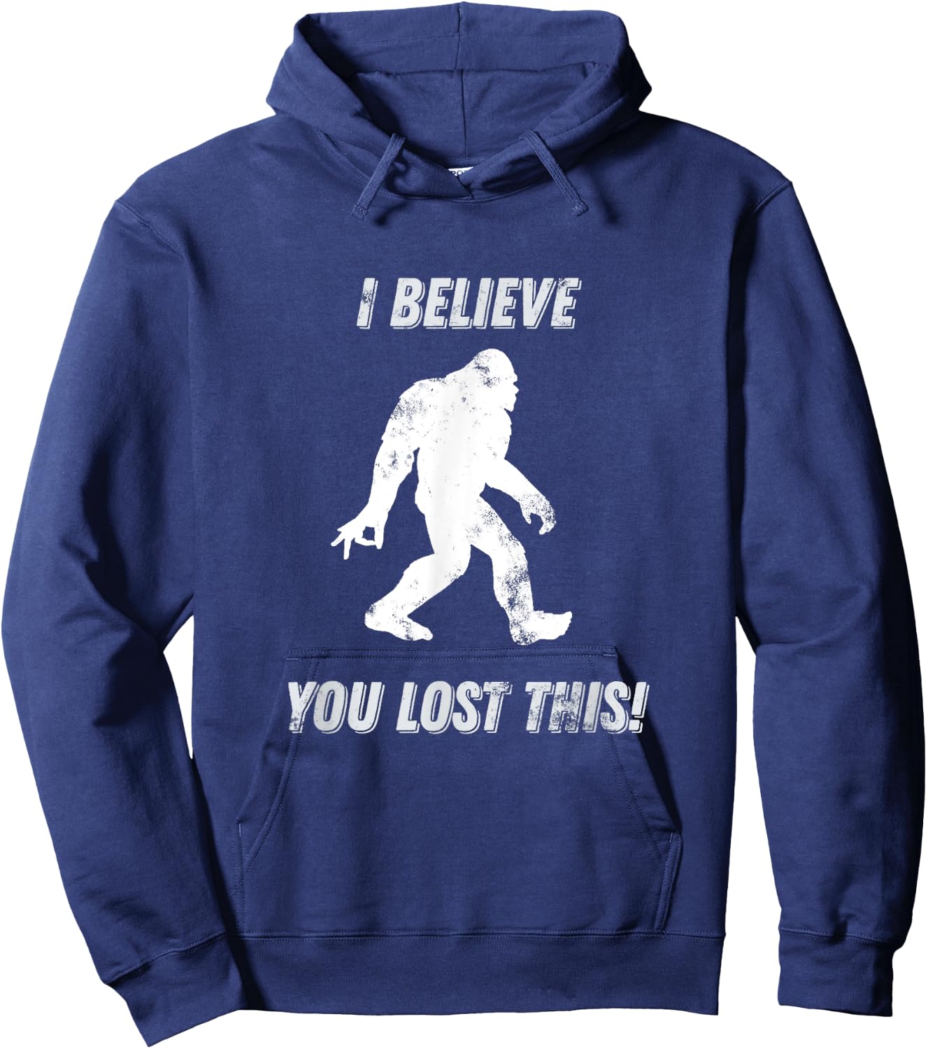 Bigfoot Circle Game I Believe You Lost This graphic Hoodie - Hoodie | Navy