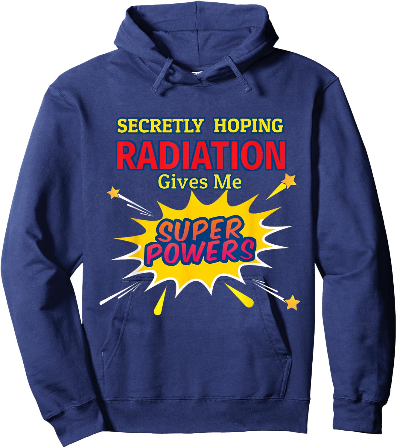 Secretly Hoping Radiation Gives Me Superpowers Cancer Gift Hoodie - Hoodie | Navy
