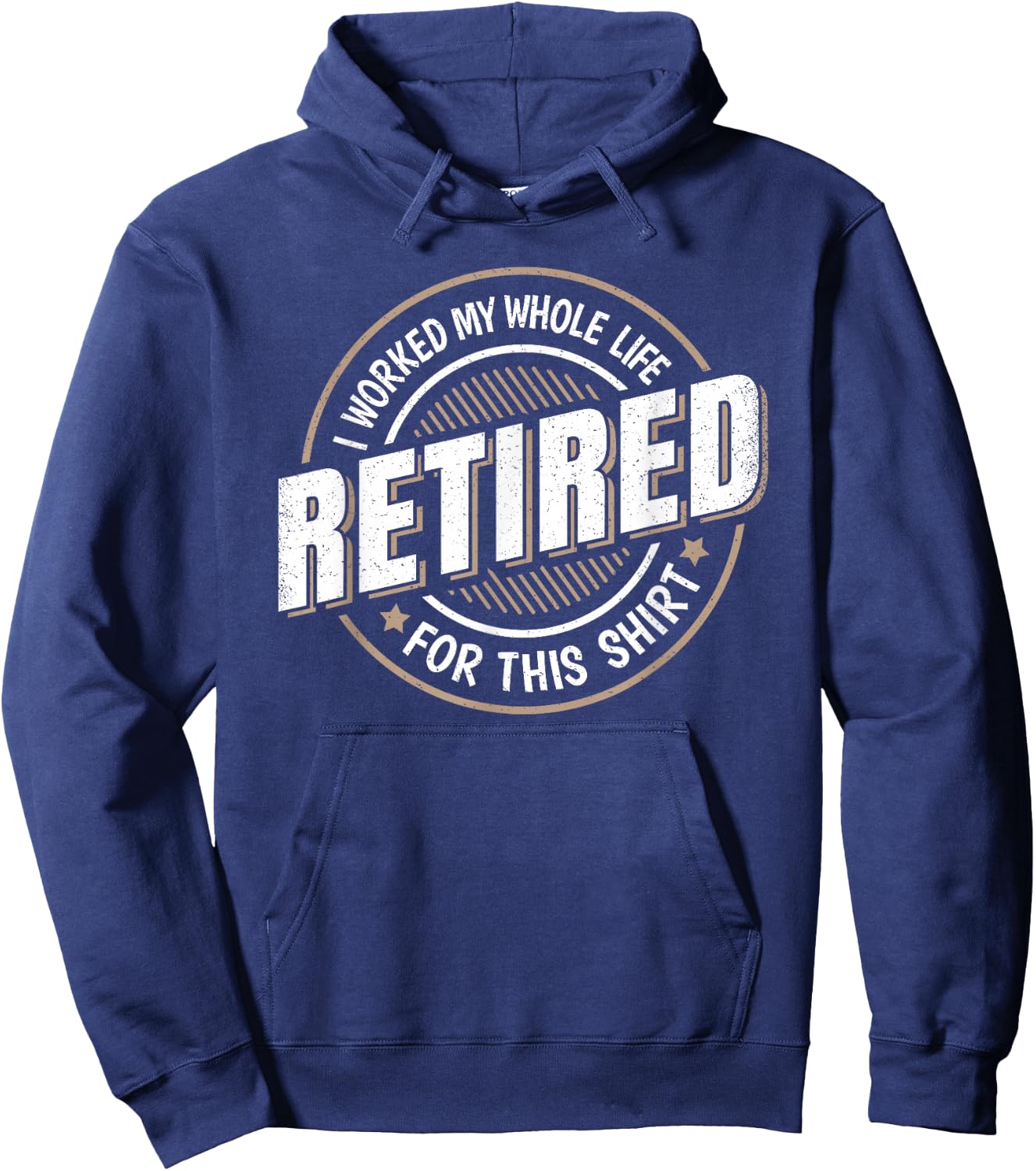 Funny Retired Man I Worked My Whole Life Retirement Men Hoodie - Hoodie | Navy
