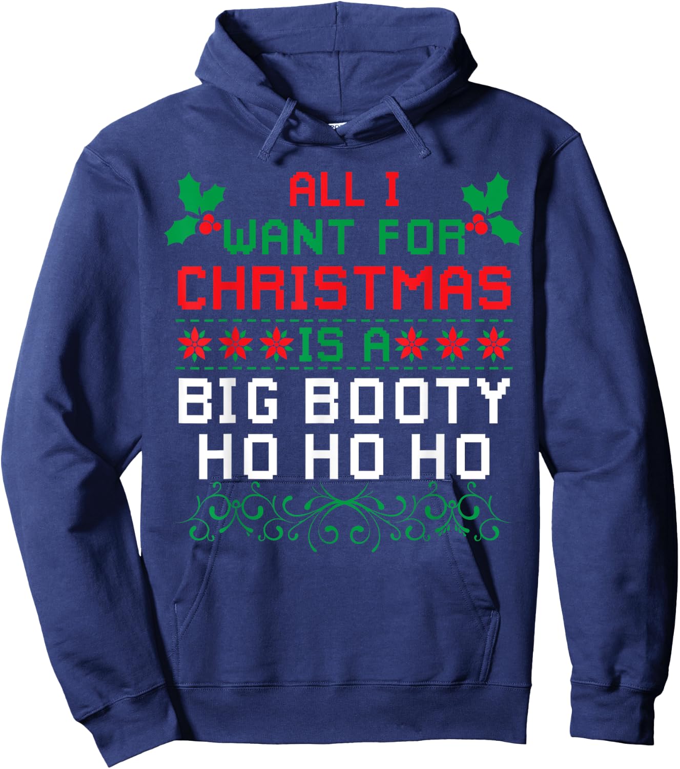 All I Want For Christmas Is A Big Booty Ho Ho Ho Adult Santa Hoodie - Hoodie | Navy