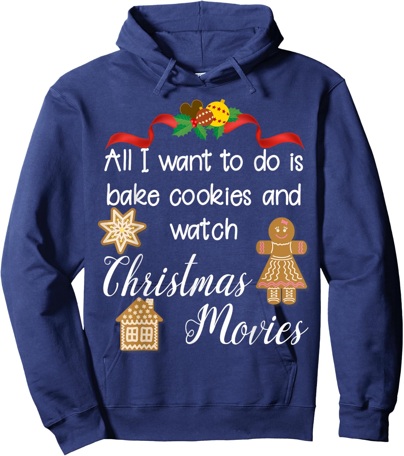All I want to do is bake cookies and watch Christmas Movies Hoodie - Hoodie | Navy