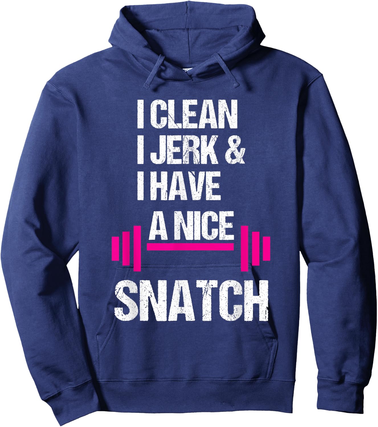 I Clean Jerk Have Nice Snatch Funny Gym Training Crossfit Hoodie - Hoodie | Navy