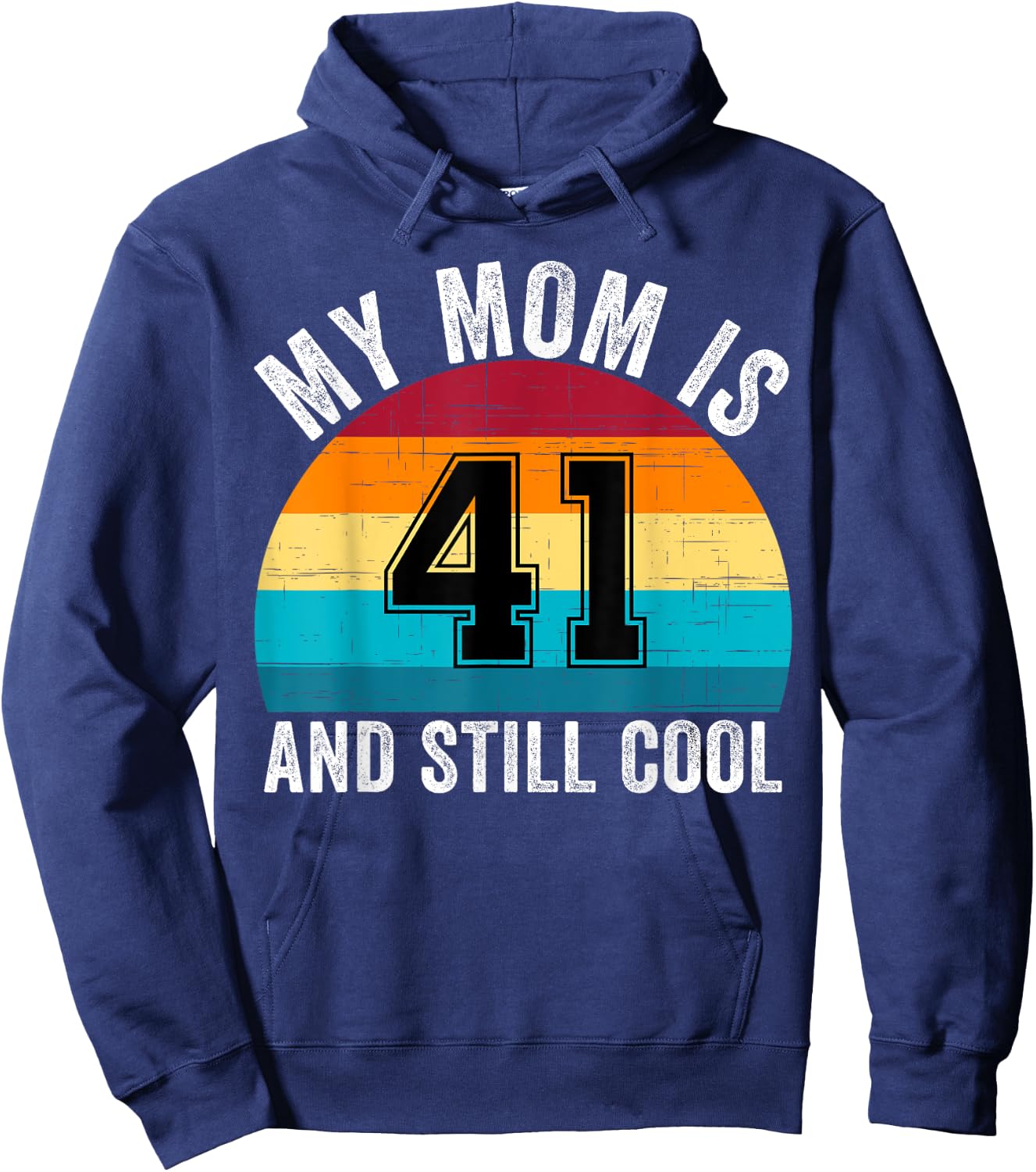My Mom Is 41 And Still Cool, 41th Retro Birthday Mom Mommy Hoodie - Hoodie | Navy
