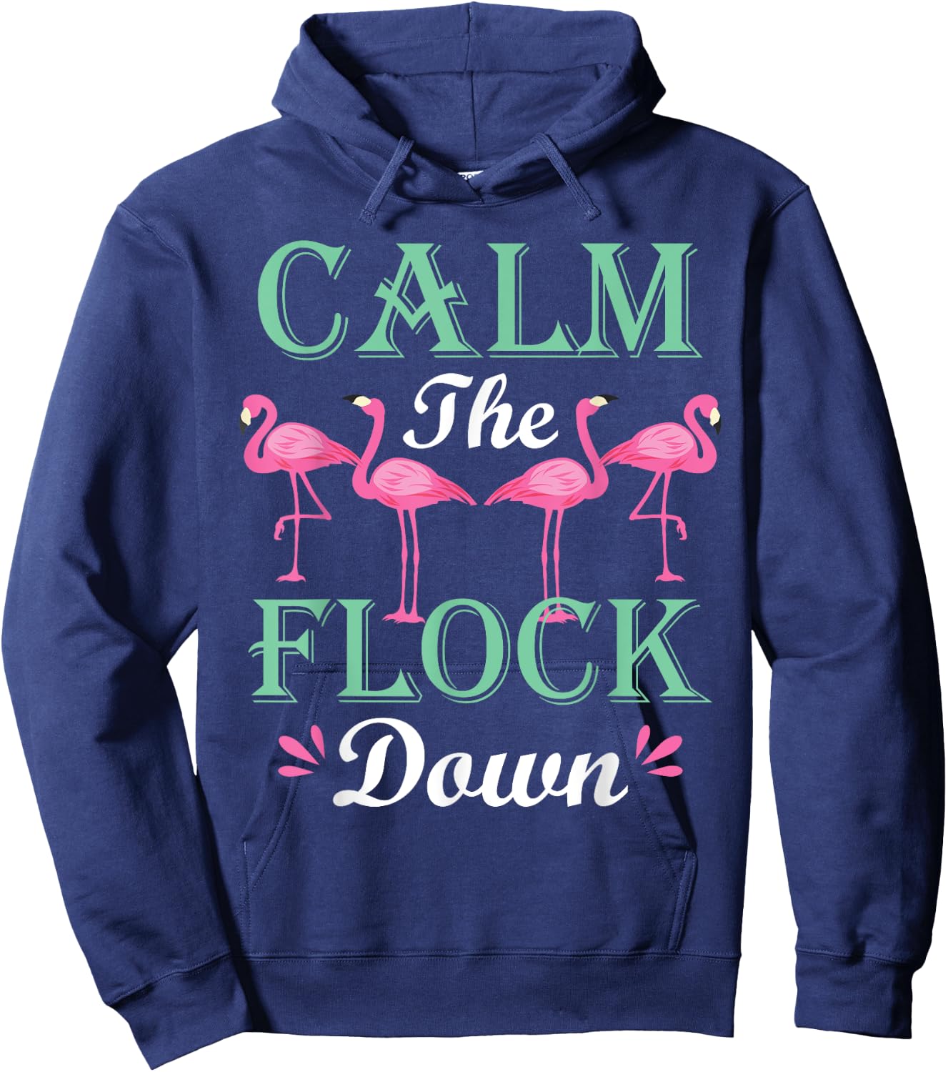 Funny Pink Flamingo Calm The Flock Down Birthday Gift Hoodie - Hoodie | Navy