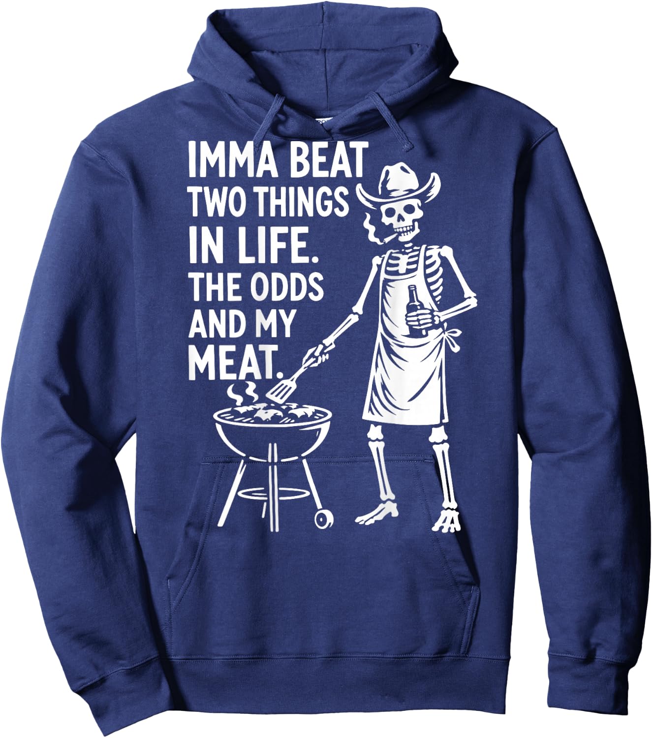 Imma Beat Two Things in Life The Odds and My Meat (On Back) Hoodie - Hoodie | Navy
