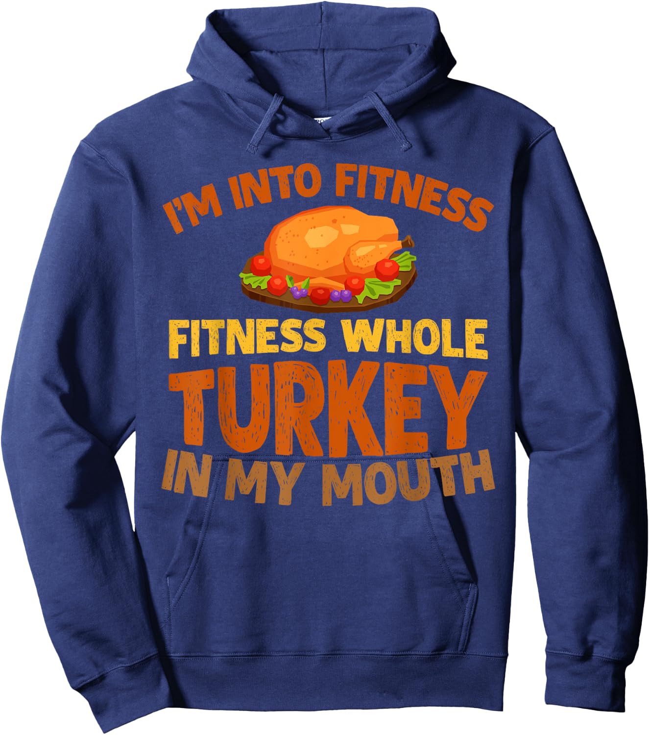 I'm into fitness whole Turkey in my mouth Hoodie - Hoodie | Navy