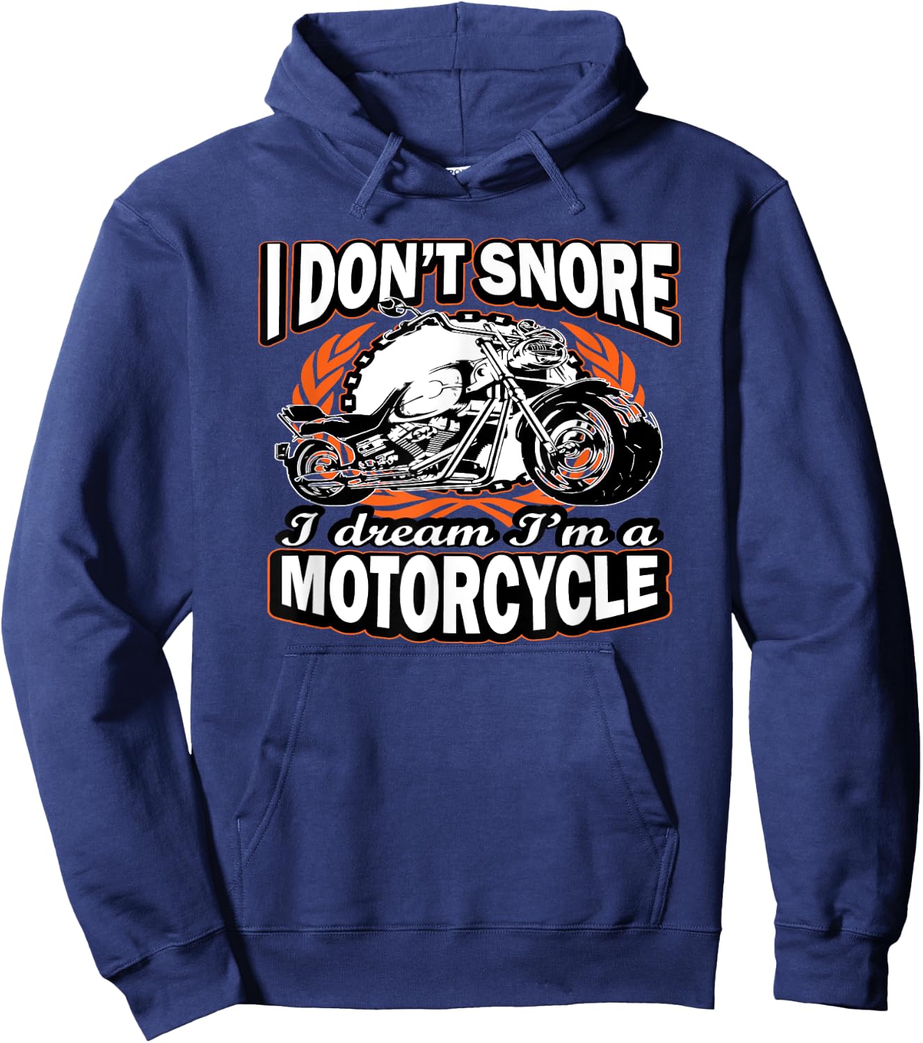 I Don't Snore I Dream I'm A Motorcycle Funny Biker Hoodie - Hoodie | Navy