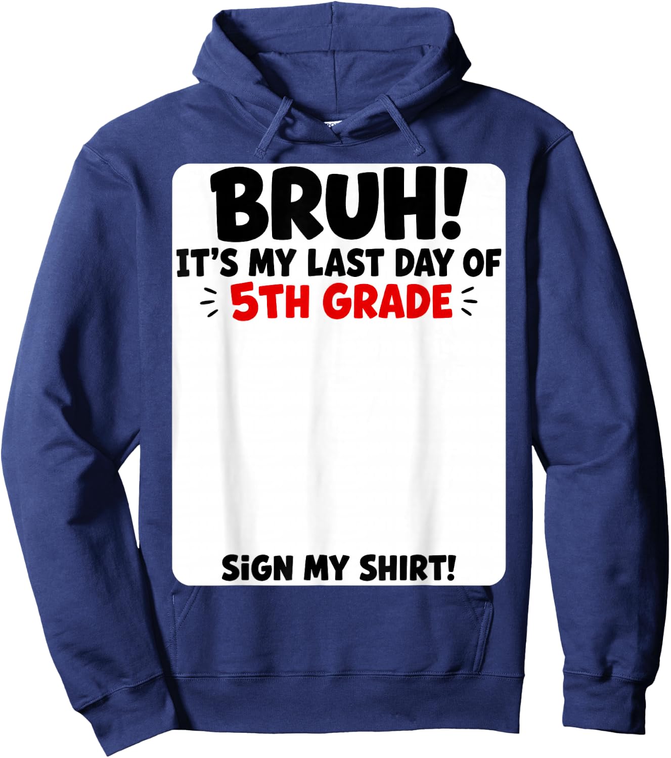 Student Signature Bruh It's My Last Day of 5th Grade Sign My Hoodie - Hoodie | Navy