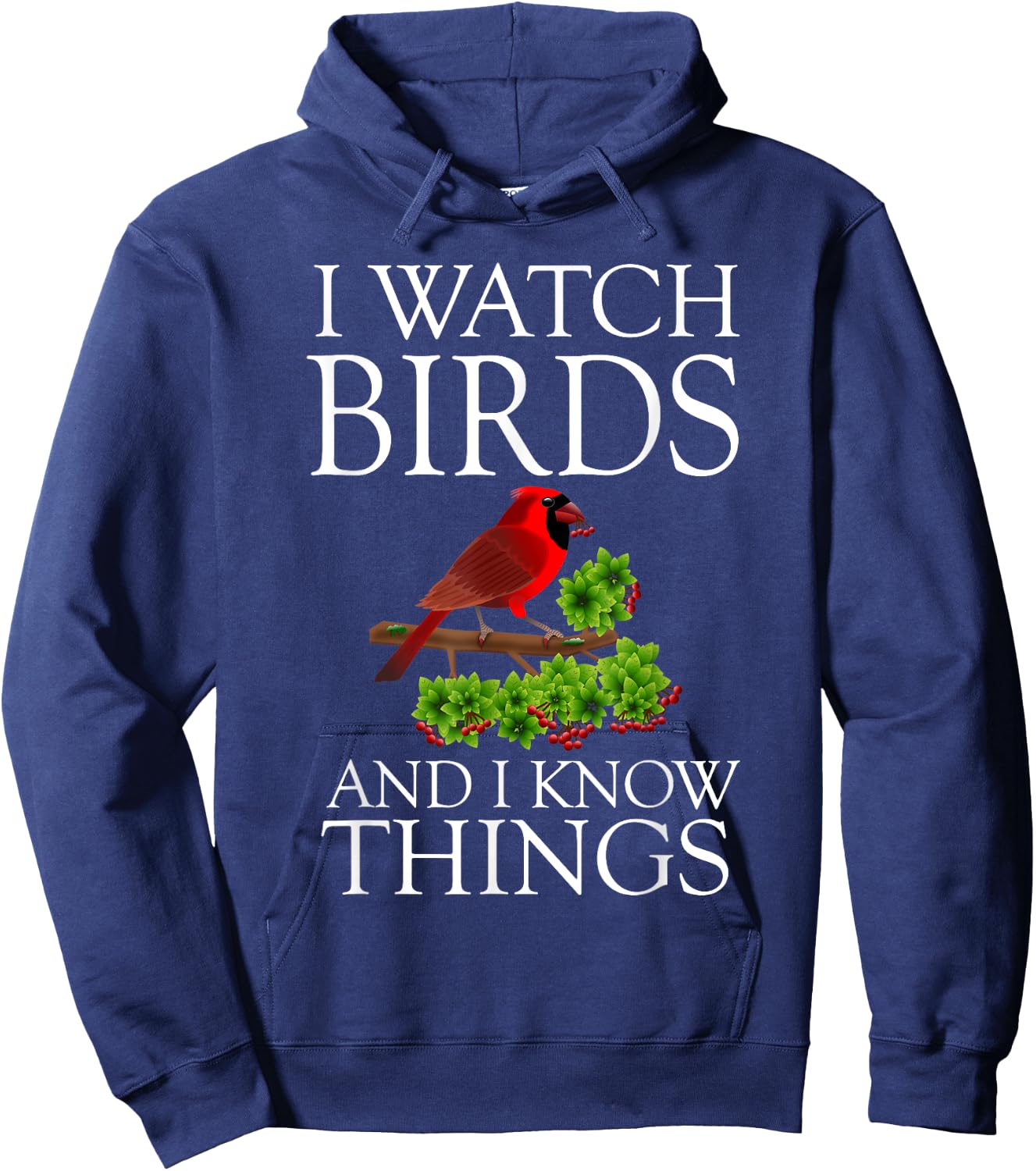 I Watch Birds And I Know Things Shirt Birding Birdwatching Hoodie - Hoodie | Navy