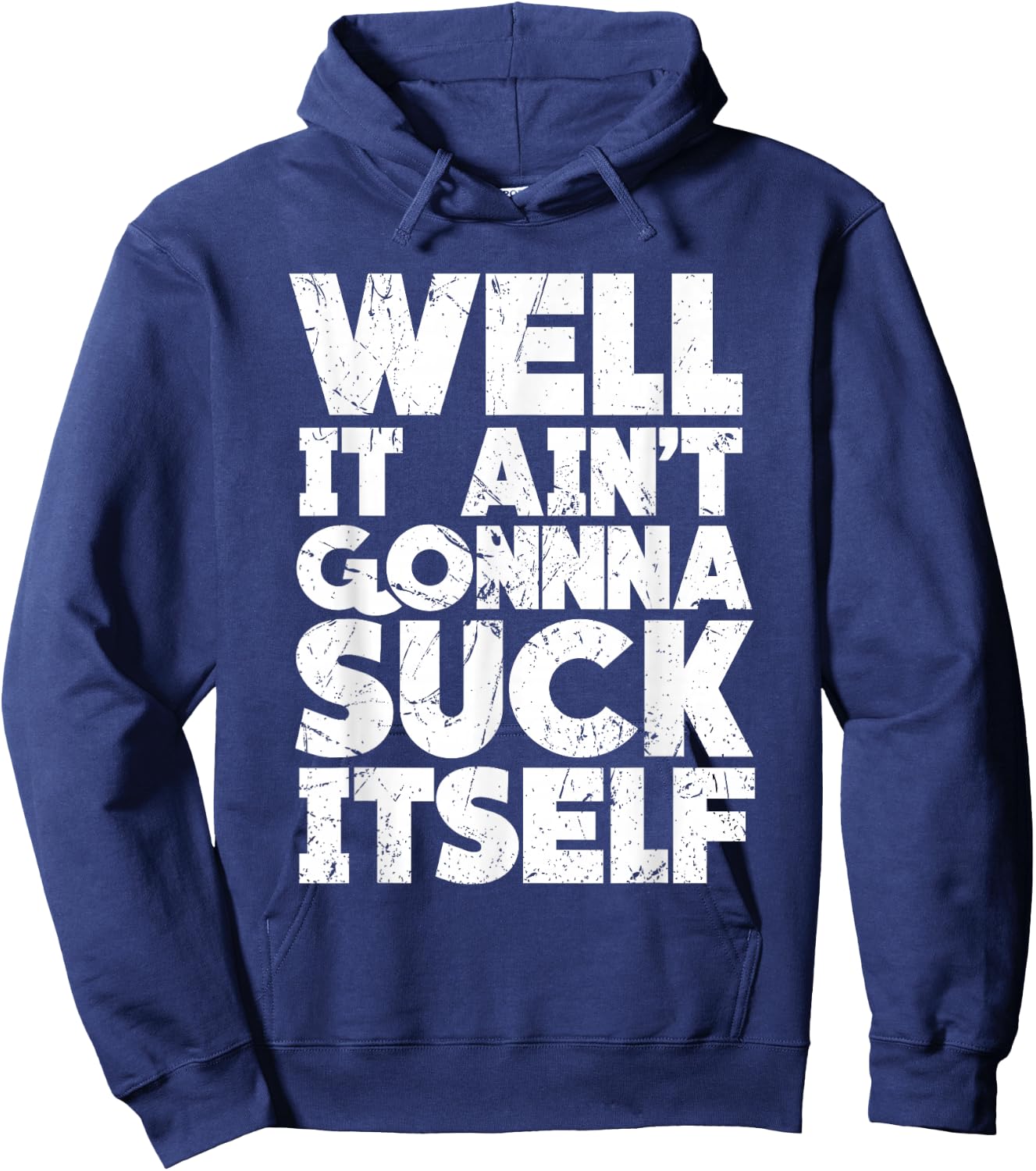 Well It Ain't Gonna Suck Itself Shirt Hoodie - Hoodie | Navy