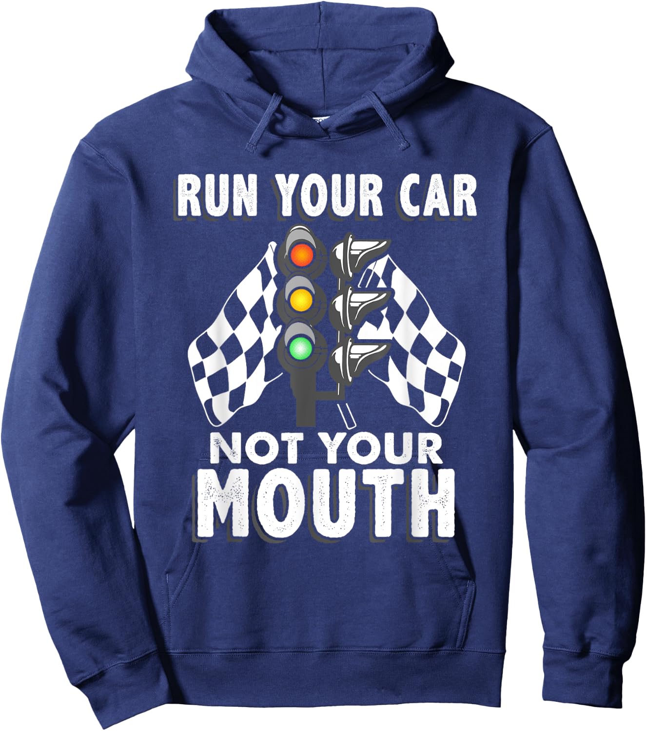 Run Your Car Not Your Mouth T Shirt - Funny Car Racing Hoodie - Hoodie | Navy