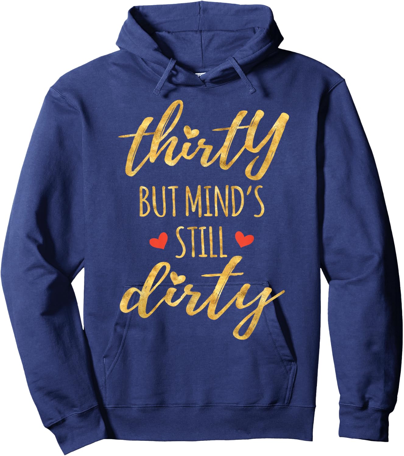 Thirty But Mind's Still Dirty 30th Birthday Shirts Hoodie - Hoodie | Navy