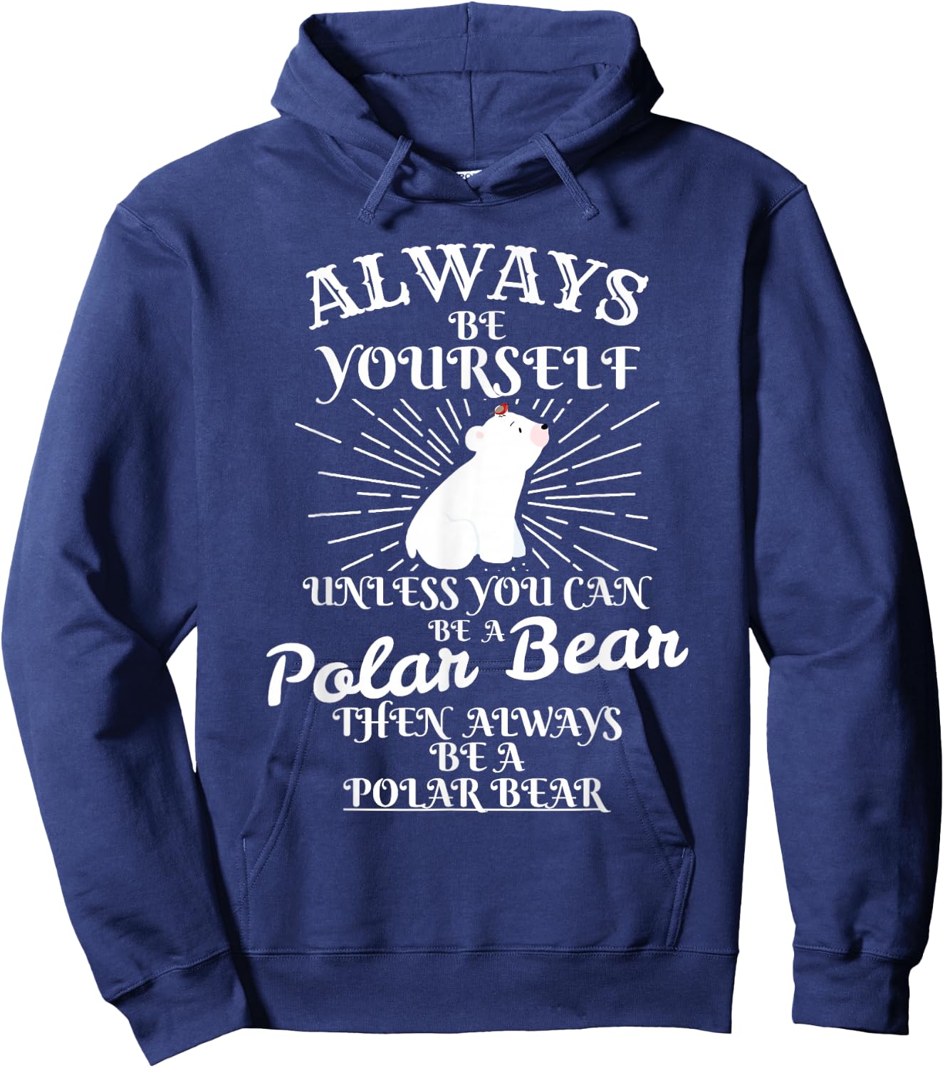 It's Unless You're a Polar Bear. Funny Gift Hoodie - Hoodie | Navy