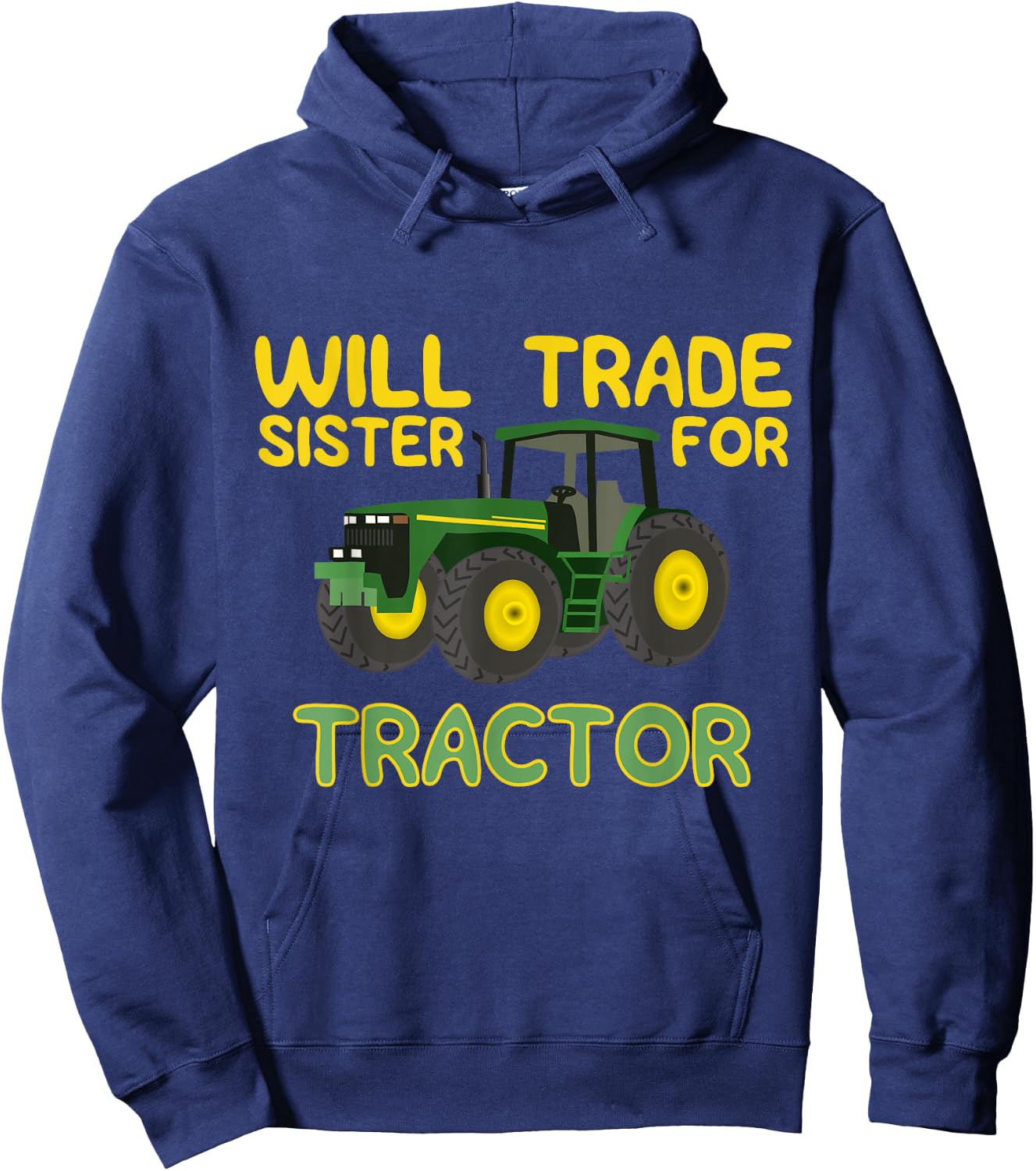 Will Trade Sister For Tractor , Funny Farmer Shirts Hoodie - Hoodie | Navy