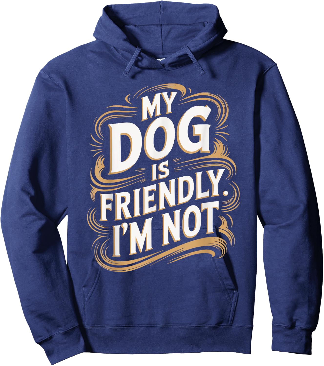 My Dog Is Friendly I'm Not Funny Dog Hoodie - Hoodie | Navy