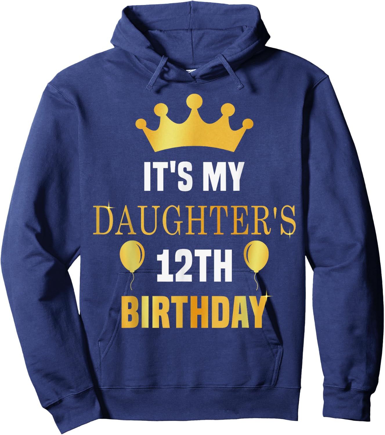 Its My Daughter's 12th Birthday 12 Years Old Golden Bday Hoodie - Hoodie | Navy