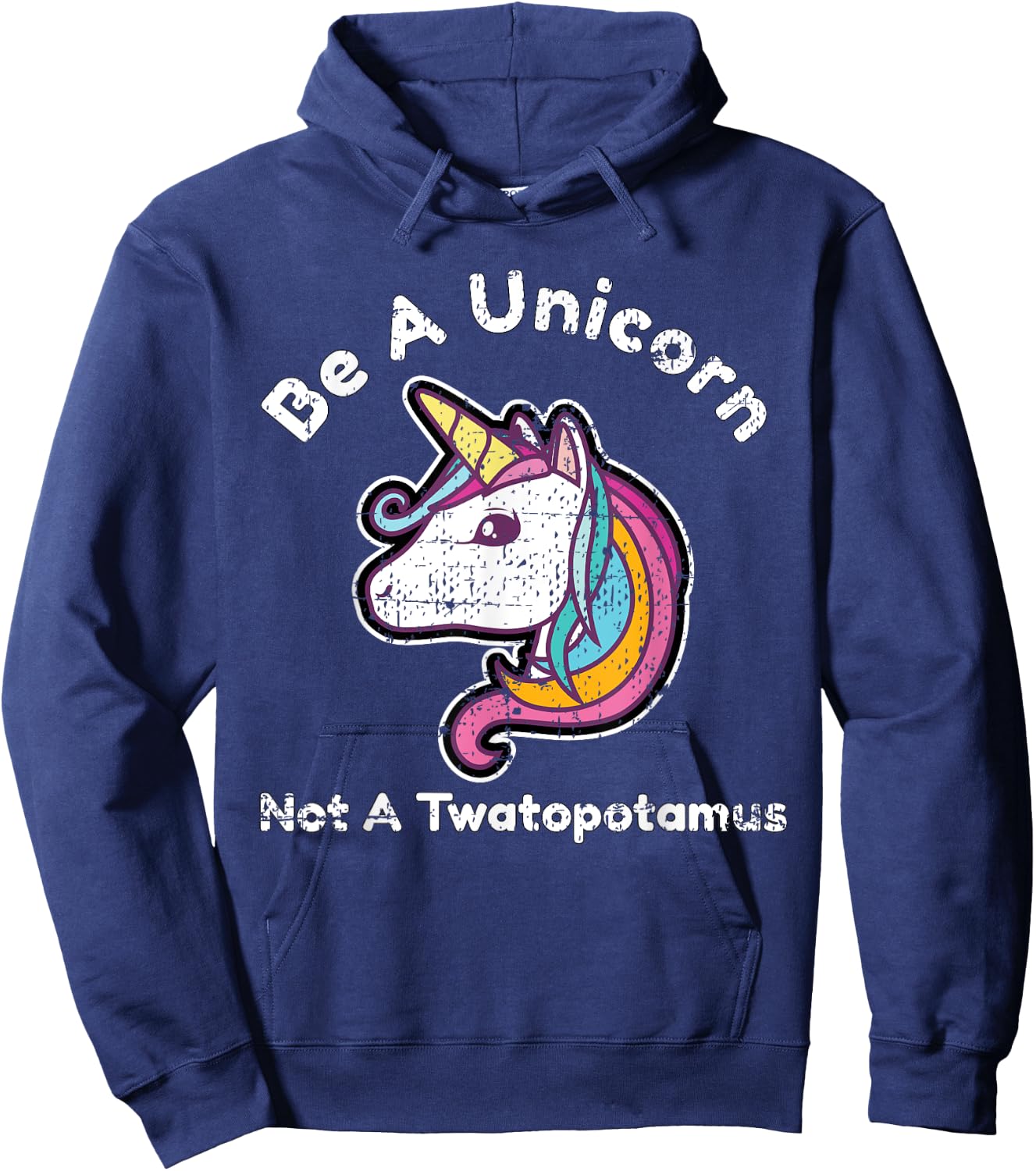 Funny Meme Be A Unicorn Not A Twatopotamus Hoodie - Hoodie | Navy