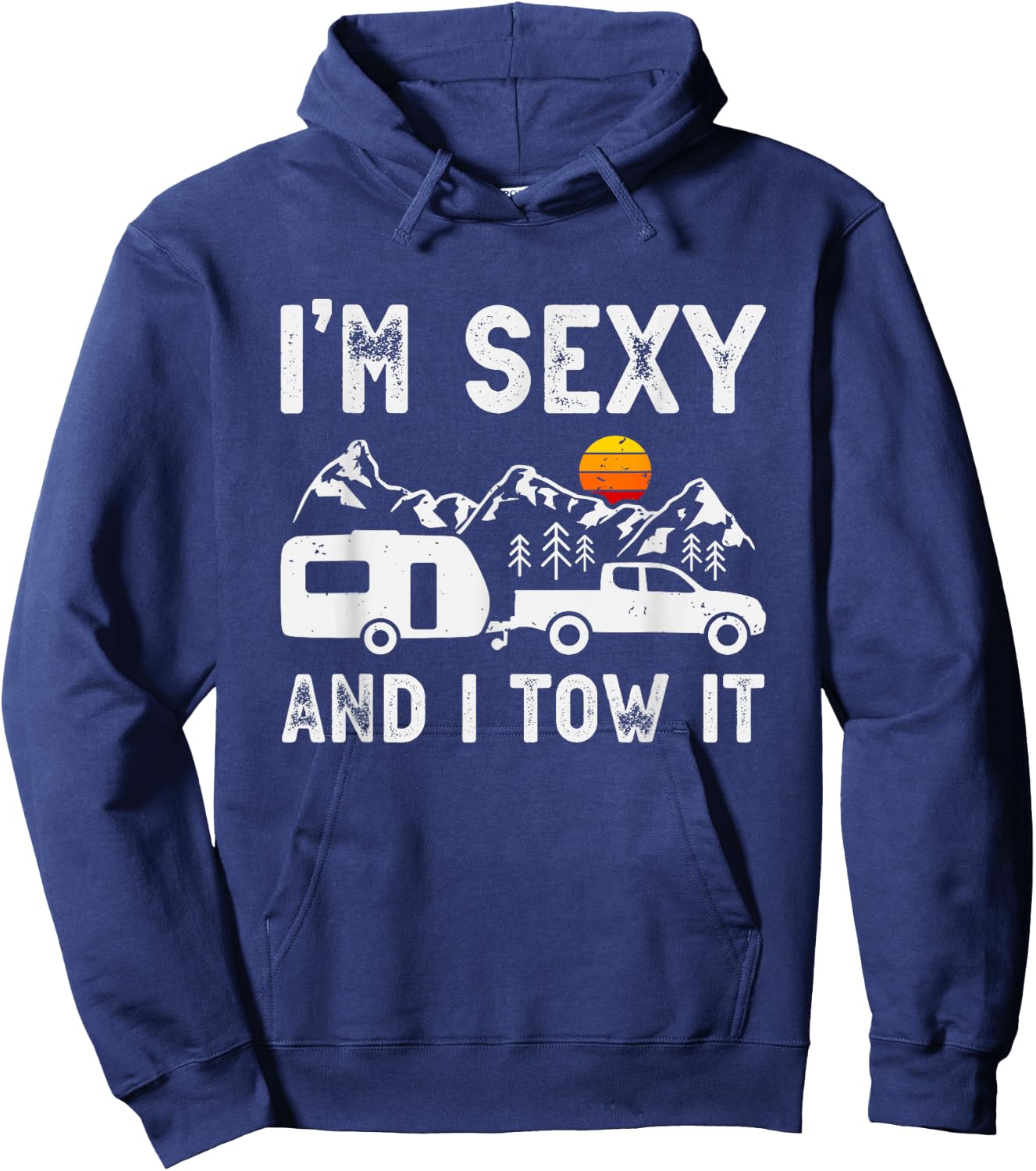 I'm sexy and I tow it Caravan Camping Trailer Camper Hoodie - Hoodie | Navy