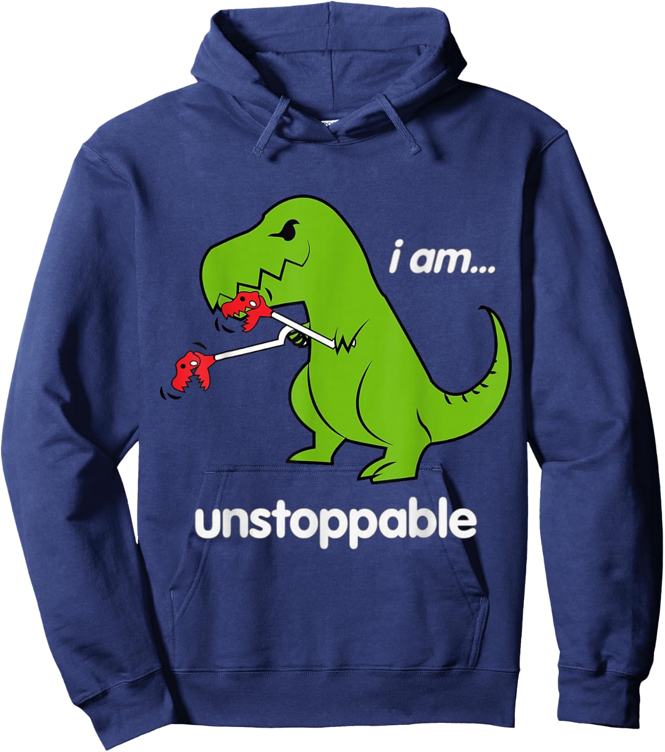 I am Unstoppable T-Rex Dinosaur Dino Cool Cute Humor Funny Hoodie - Hoodie | Navy
