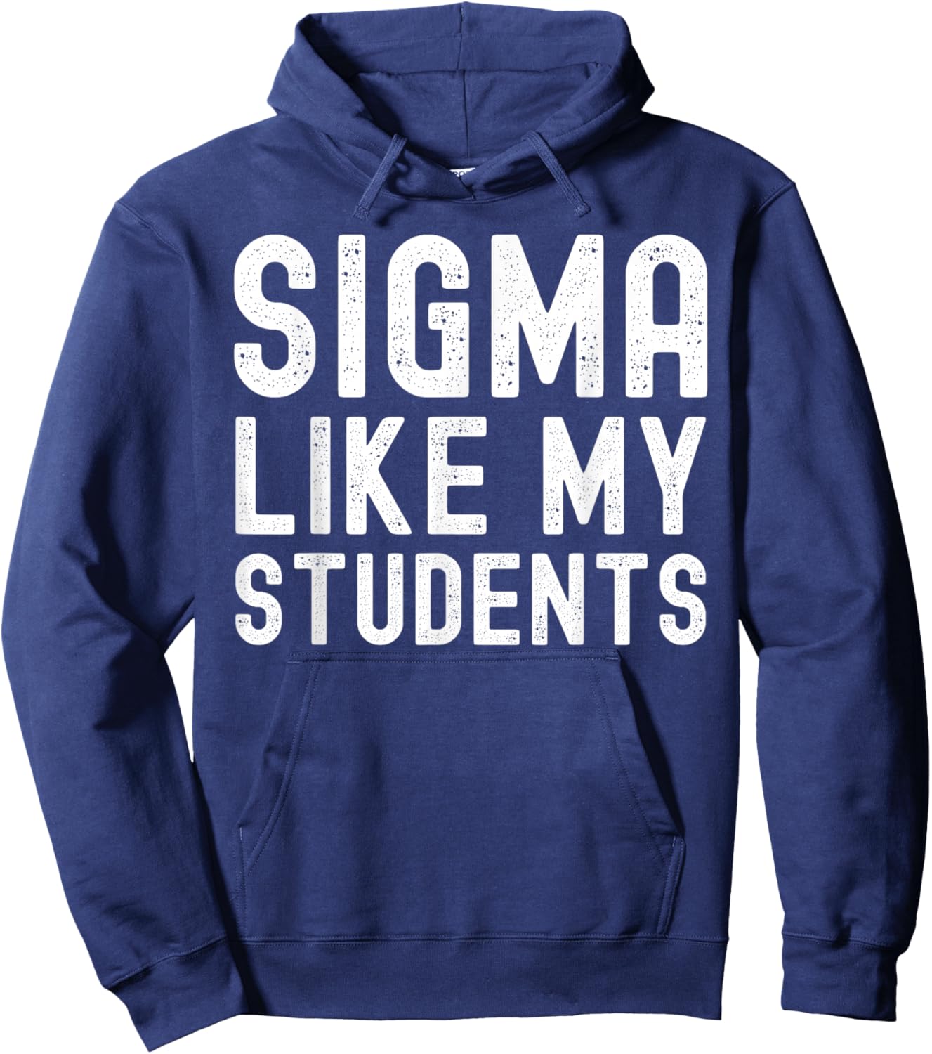 Sigma Like My Students 100 Days Last Day Of School Teacher Hoodie - Hoodie | Navy