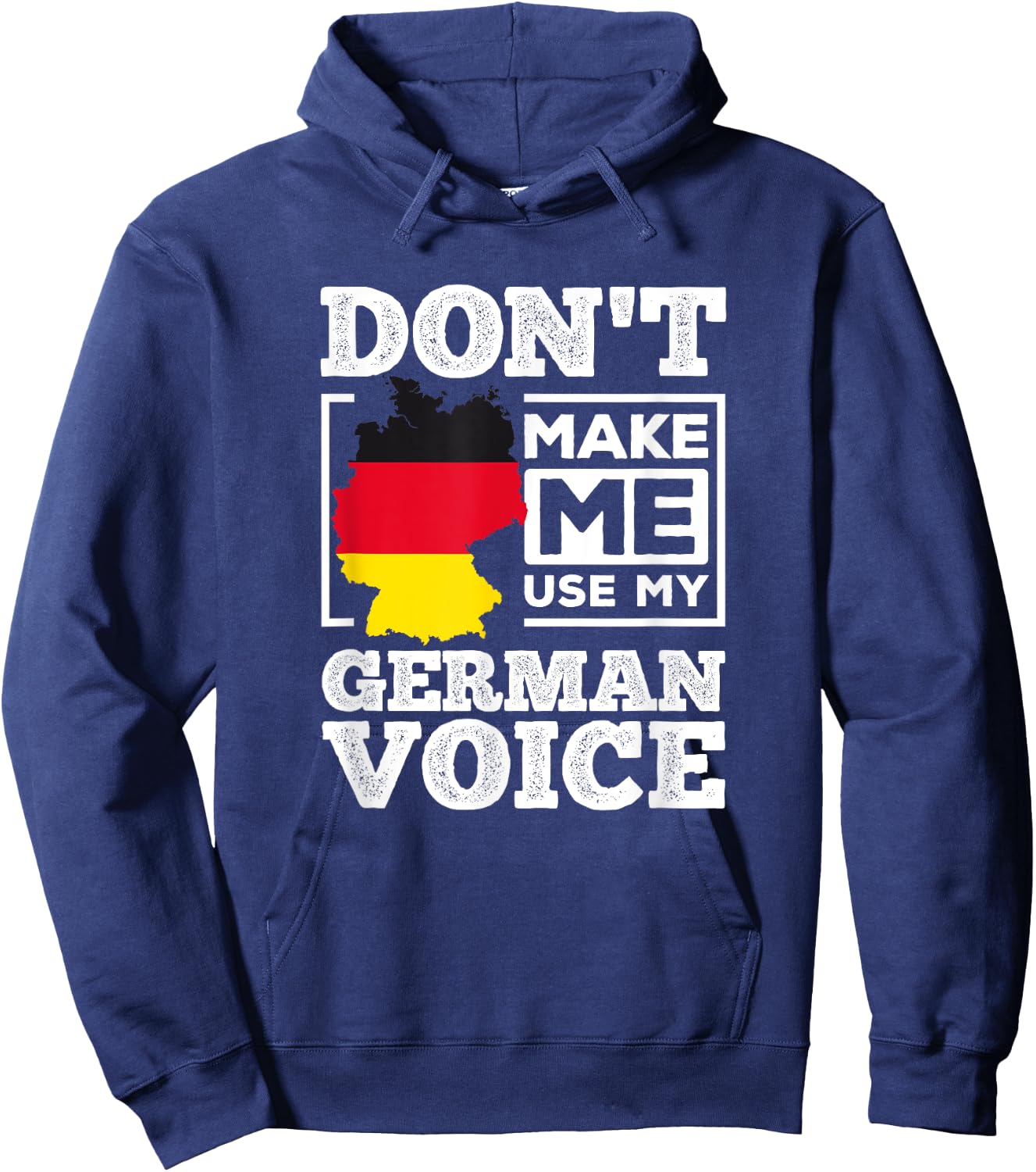 Don't Make Me Use My German Voice Germany Deutsch Funny Gift Hoodie - Hoodie | Navy