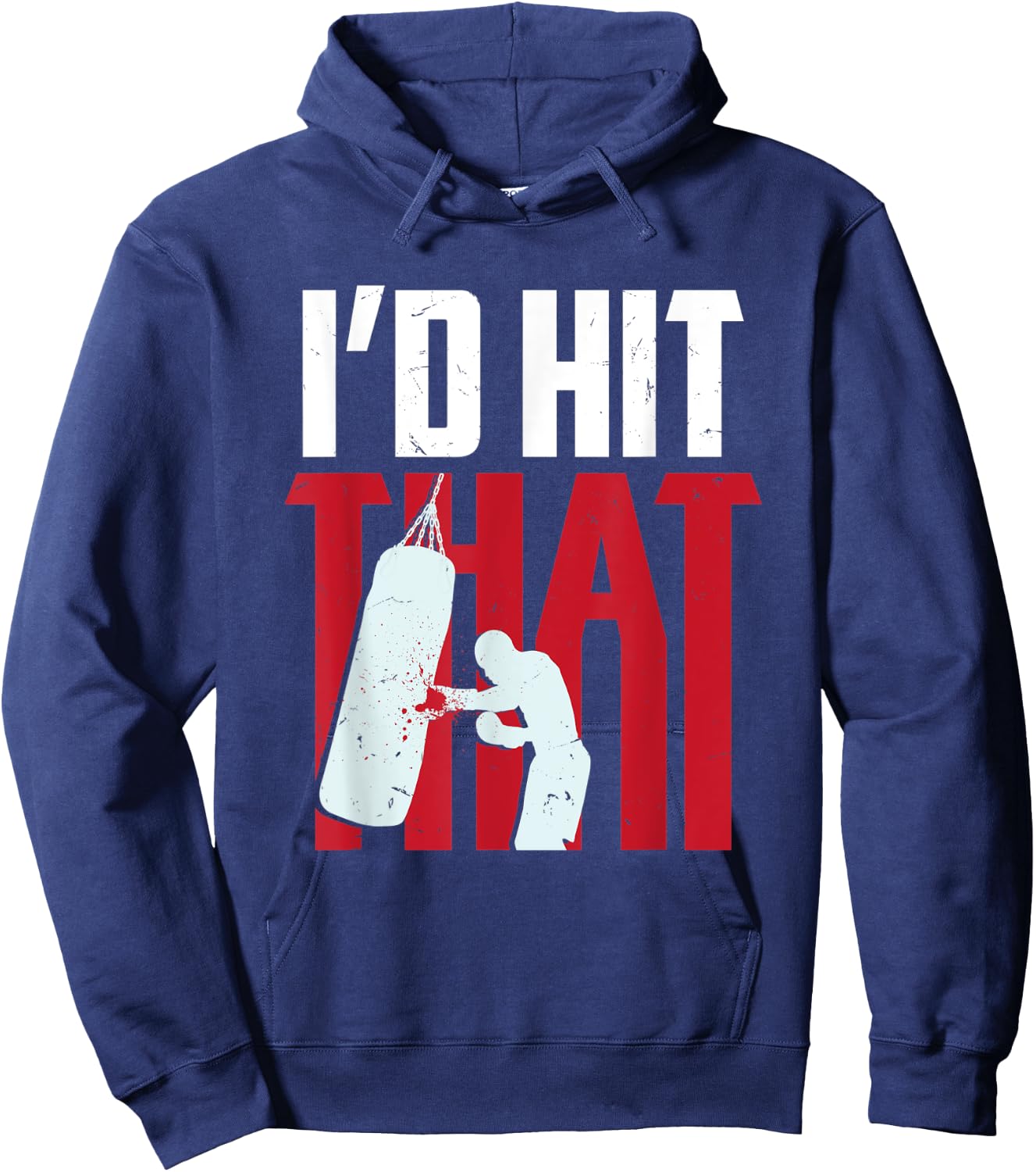 I'd hit that funny Boxing Kickboxing gift Hoodie - Hoodie | Navy