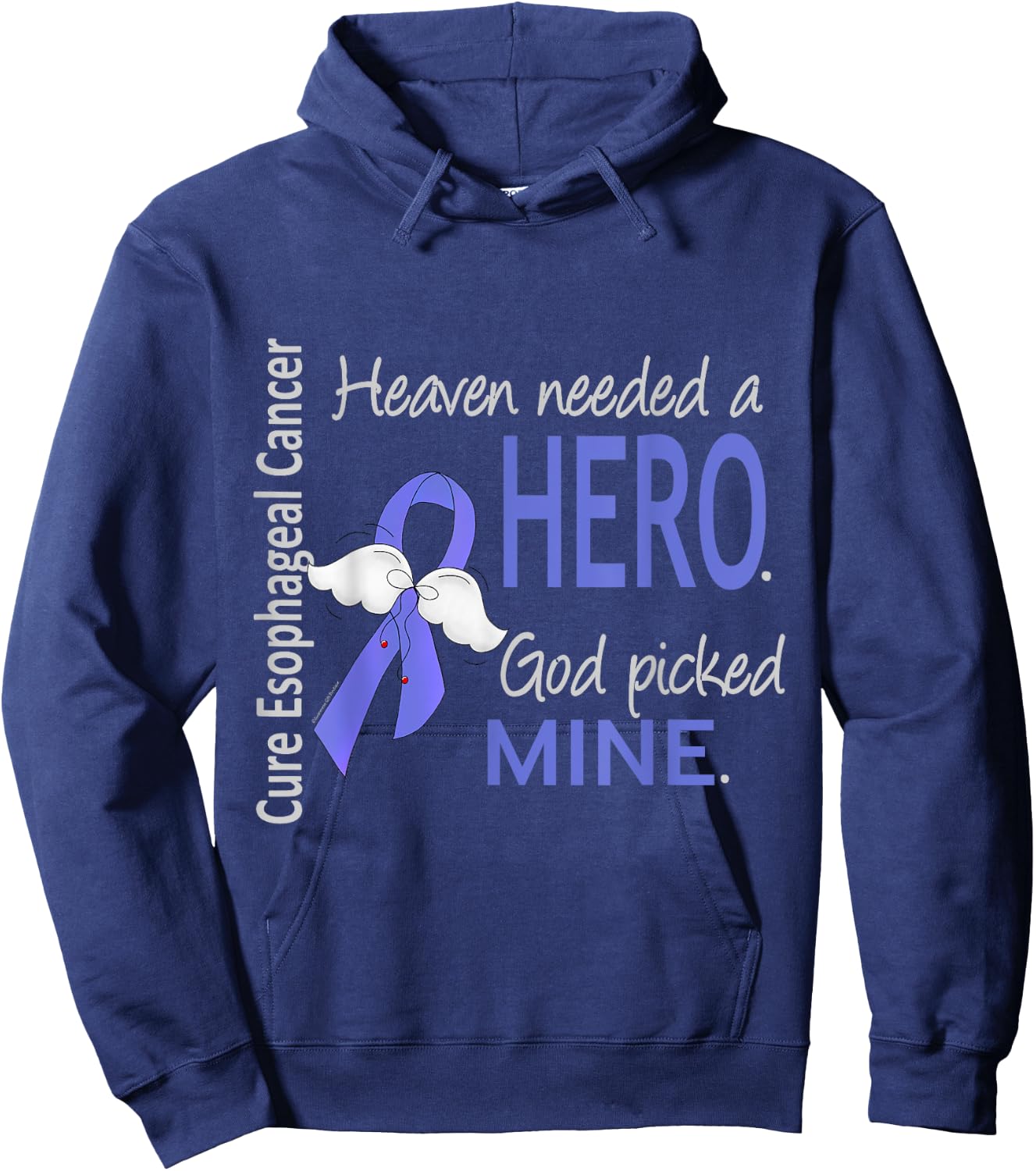 Esophageal Cancer Shirt Heaven Needed a Hero God Picked Mine Hoodie - Hoodie | Navy