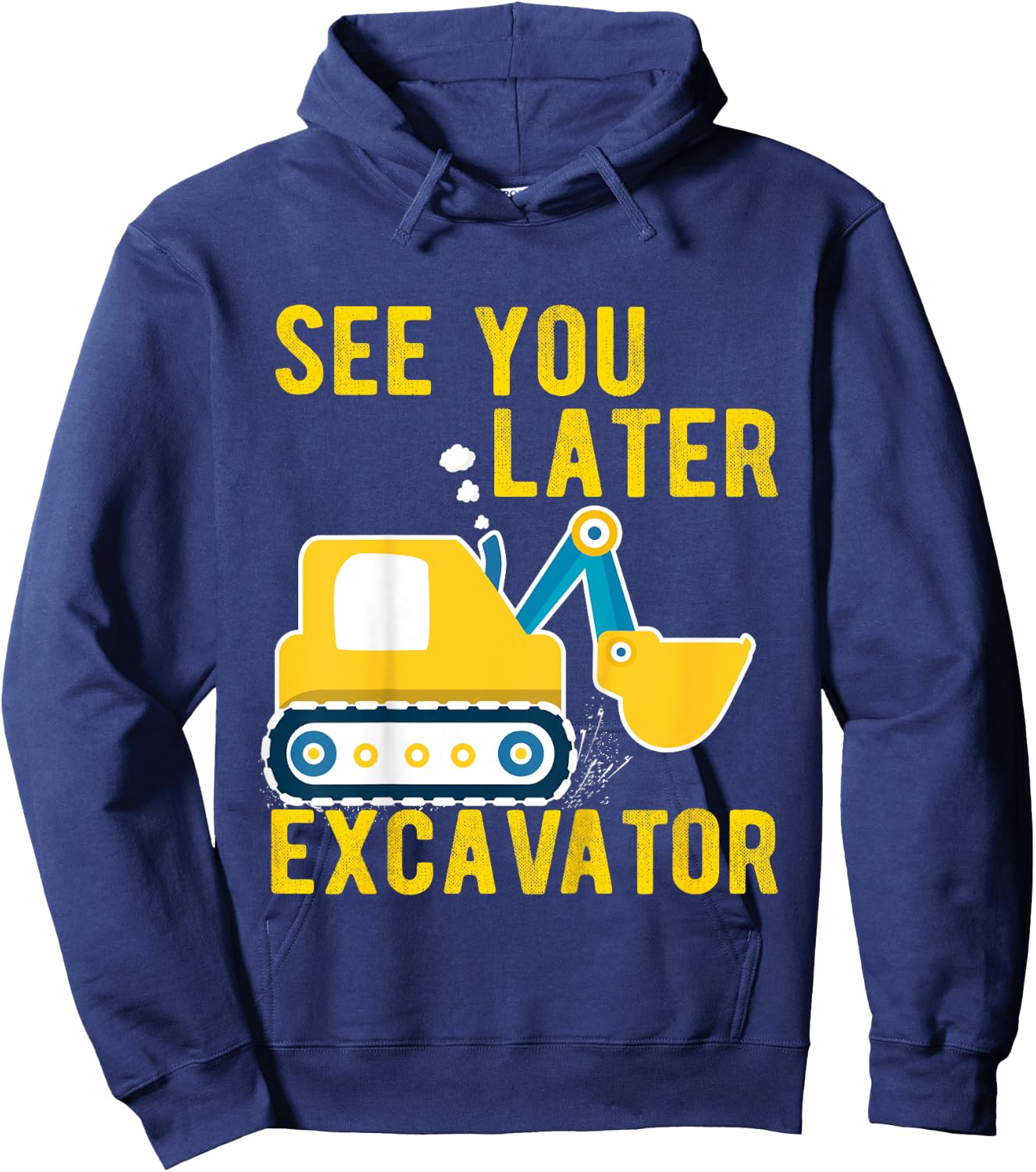See You Later Excavator Toddler Funny Boy Hoodie - Hoodie | Navy