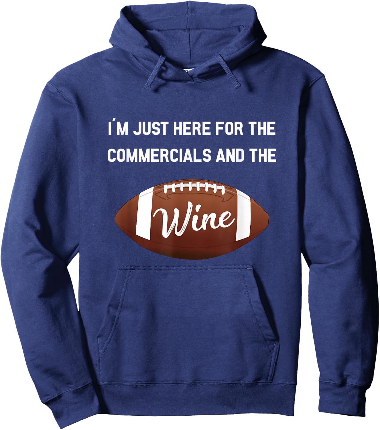 Just Here For The Commercials And Wine Football Gift Hoodie - Hoodie | Navy