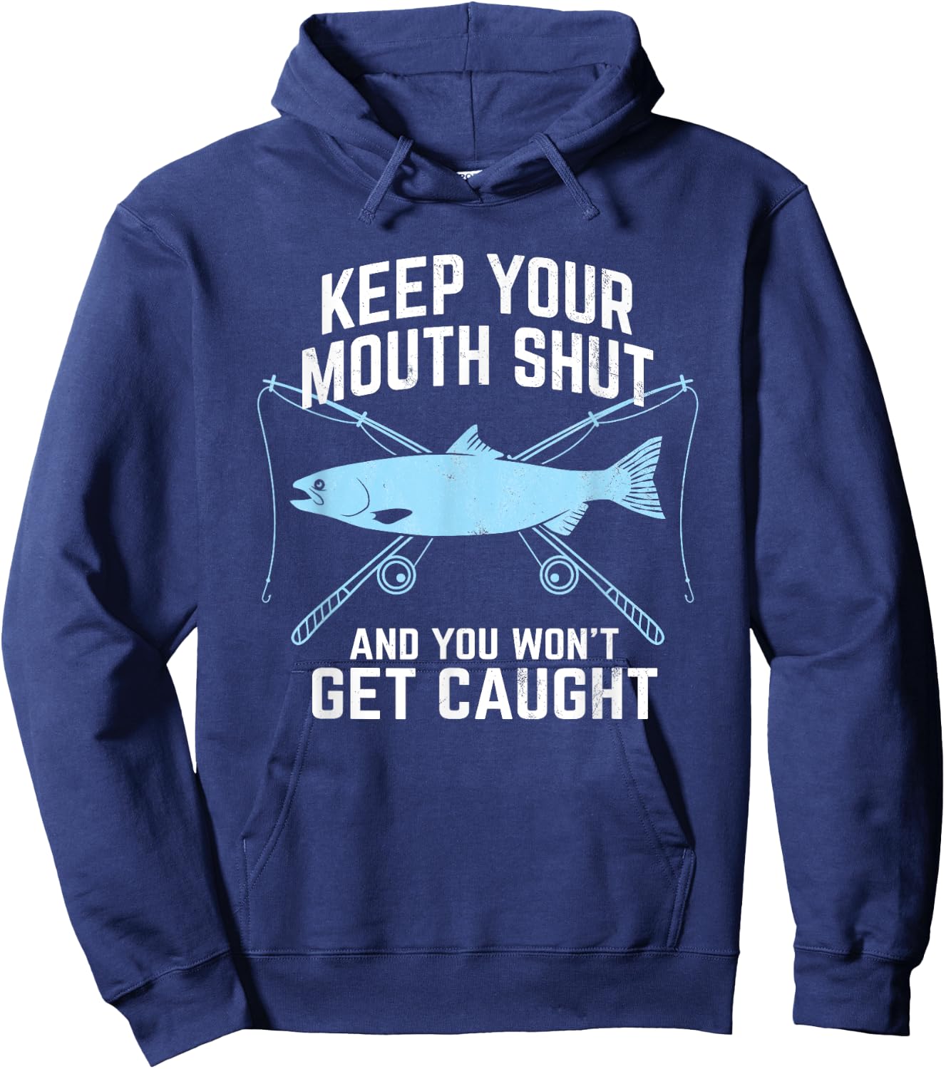 Keep Your Mouth Shut And You Won't Get Caught Fishing Hoodie - Hoodie | Navy