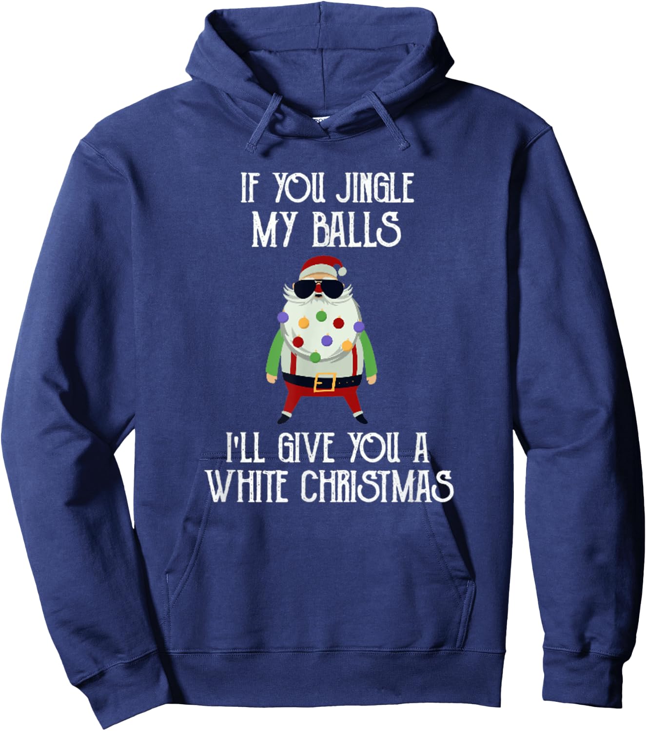 If You Jingle My Balls I'll Give You a White Christmas Santa Hoodie - Hoodie | Navy