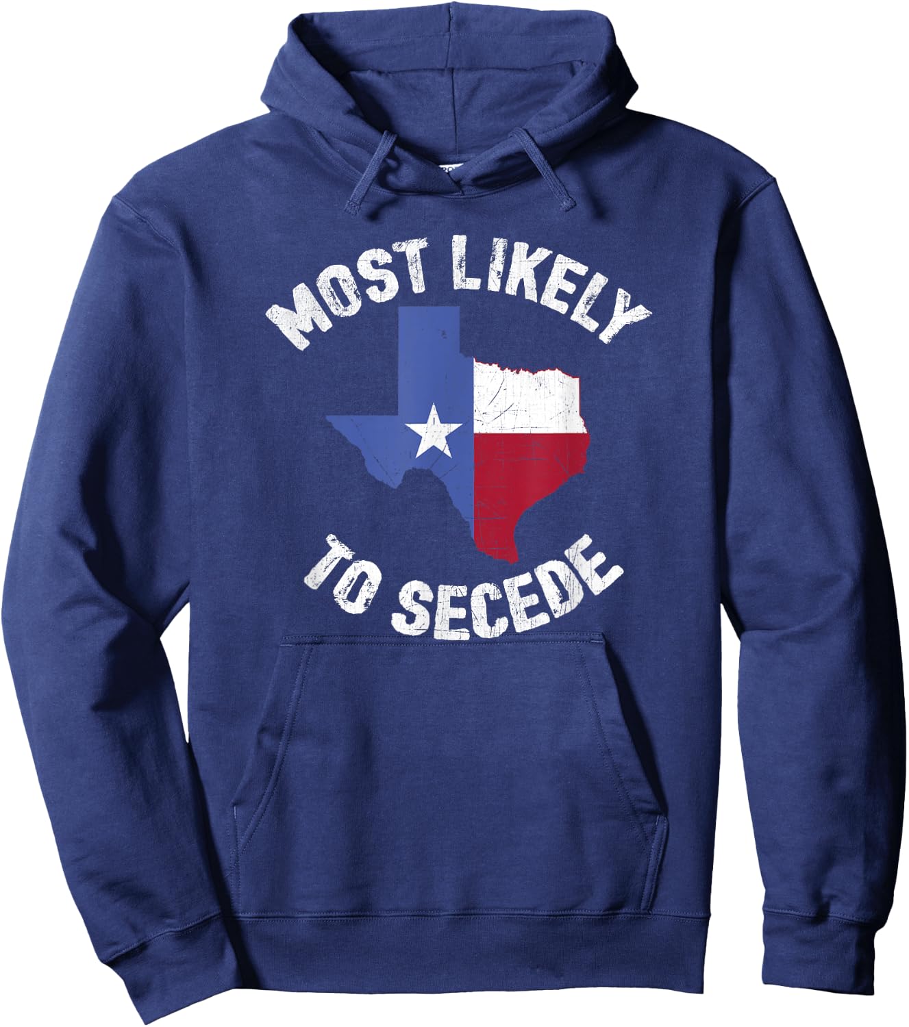 Texas Flag Pride - Most Likely to Secede Funny T Shirt Hoodie - Hoodie | Navy