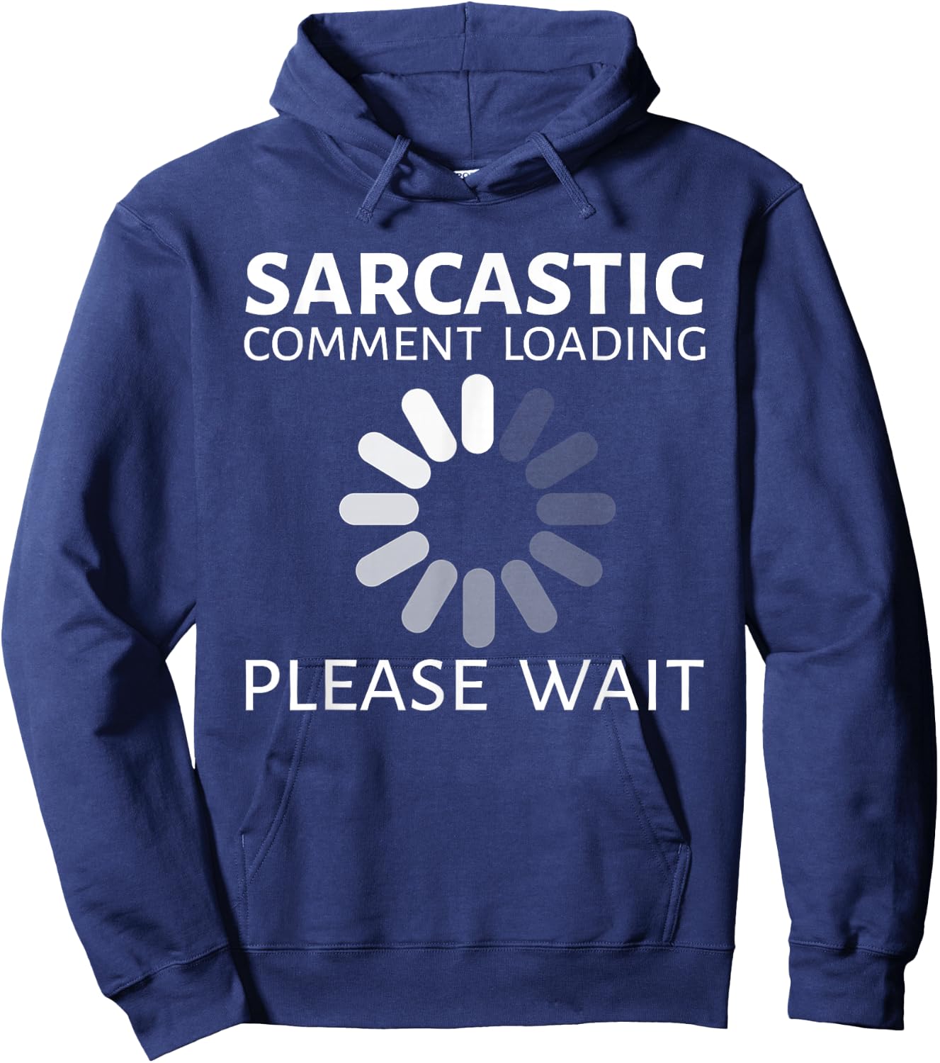 Sarcastic Comment Loading Please Wait Funny Hoodie - Hoodie | Navy