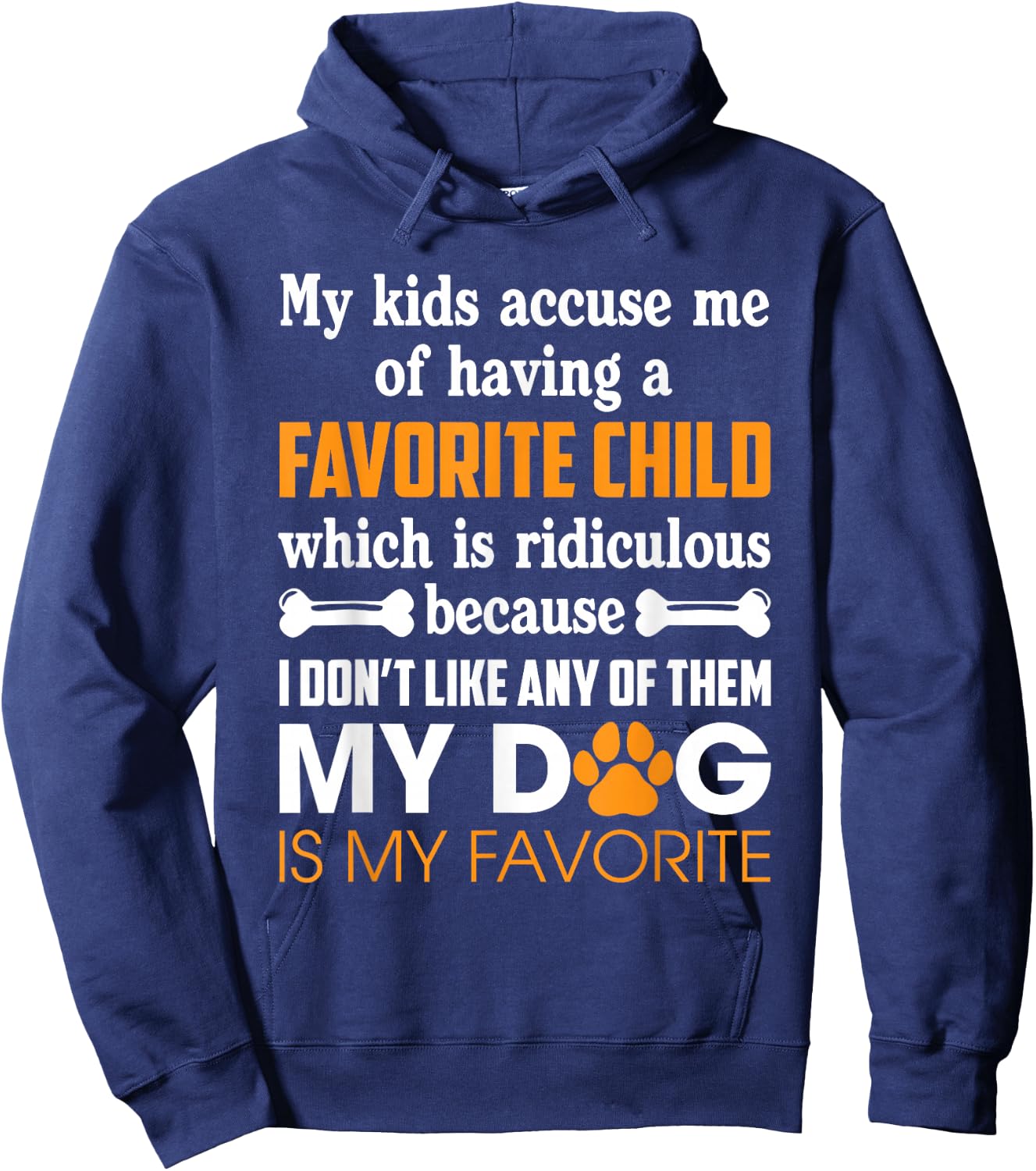 My Kid Accuse Me Of Having Favorite Child Dog Is My Favorite Hoodie - Hoodie | Navy