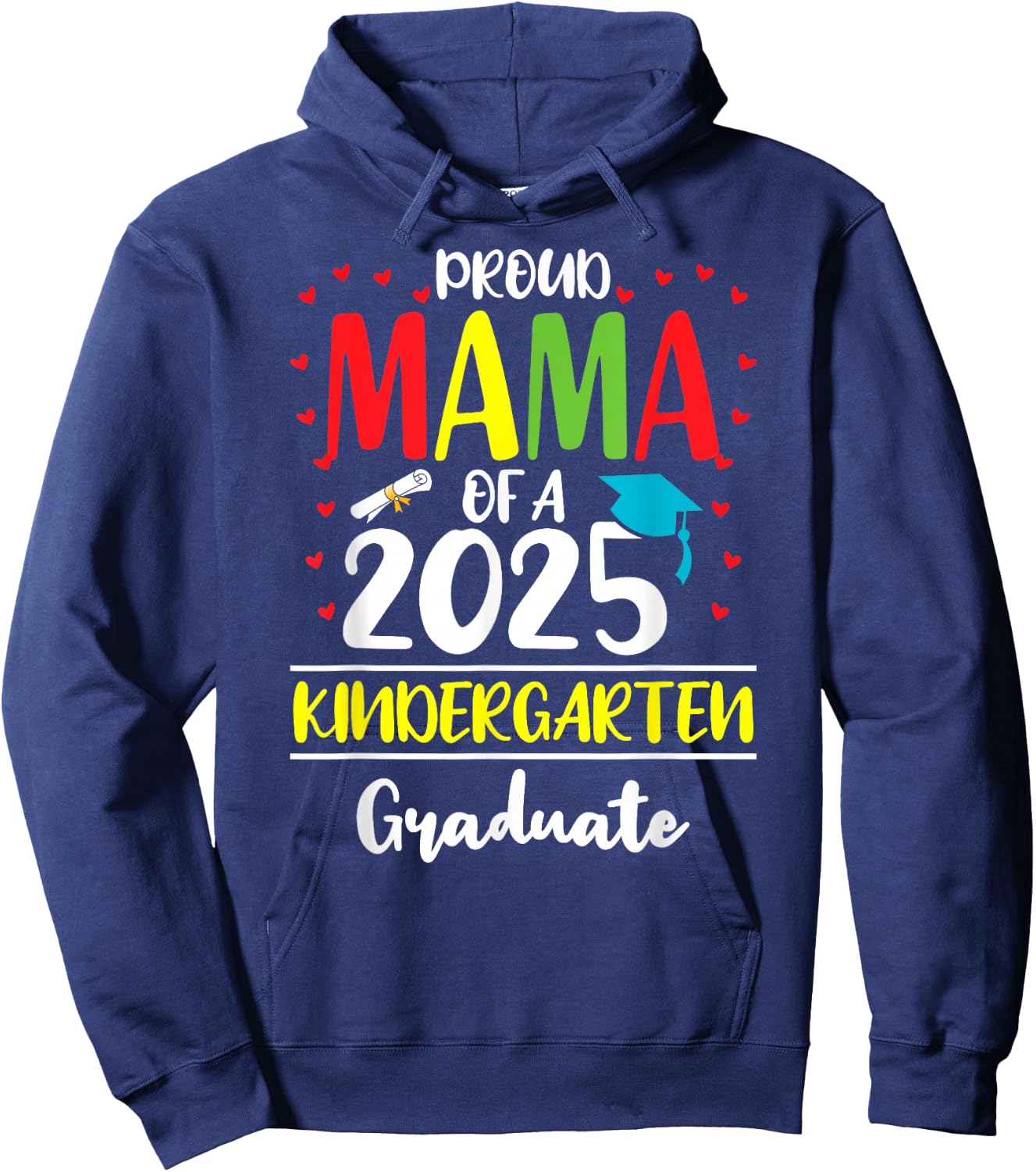Funny Proud Mama of a Class of 2025 Kindergarten Graduate Hoodie - Hoodie | Navy