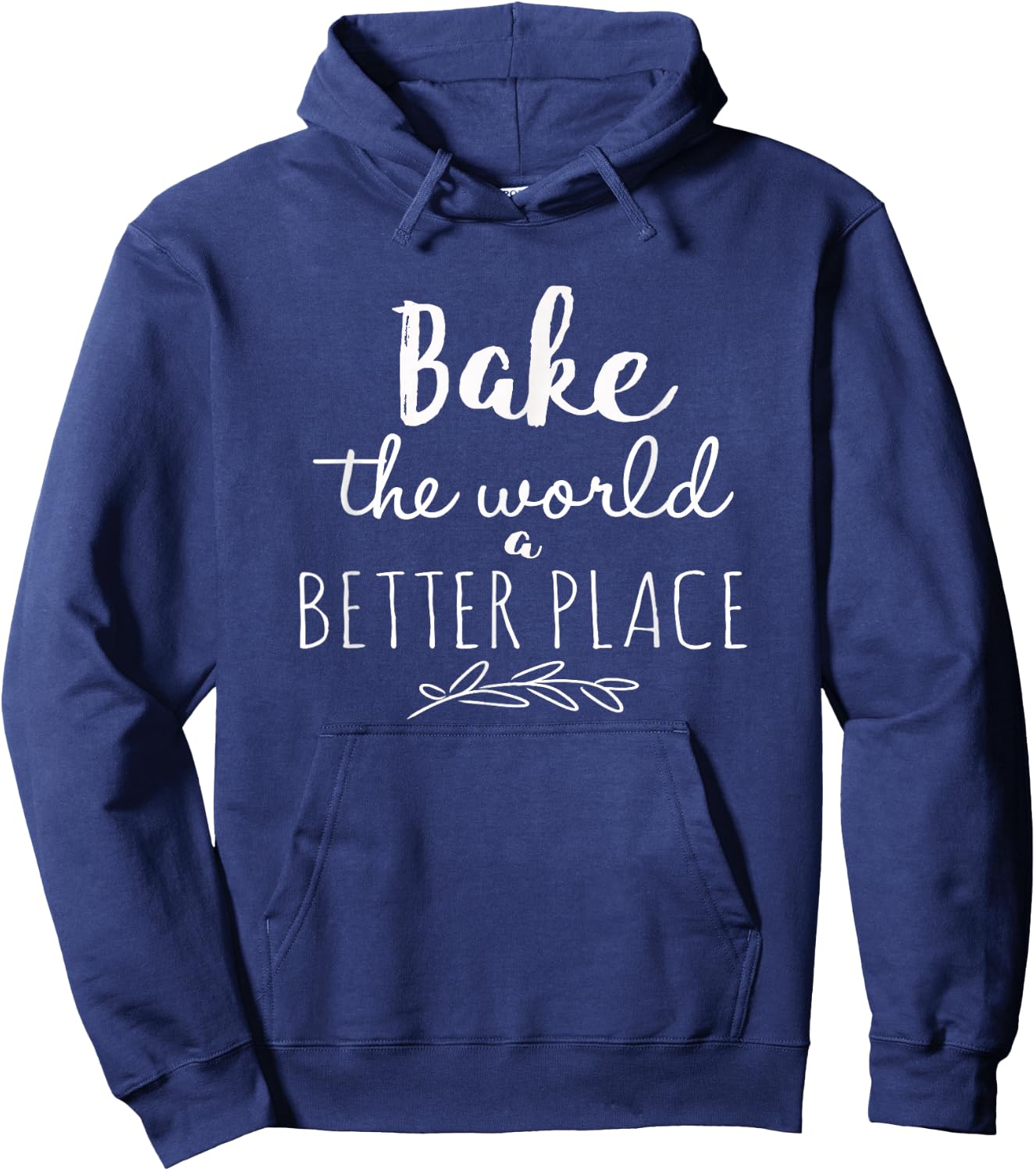 Bake the World a Better Place Funny Cooks Gift Hoodie - Hoodie | Navy