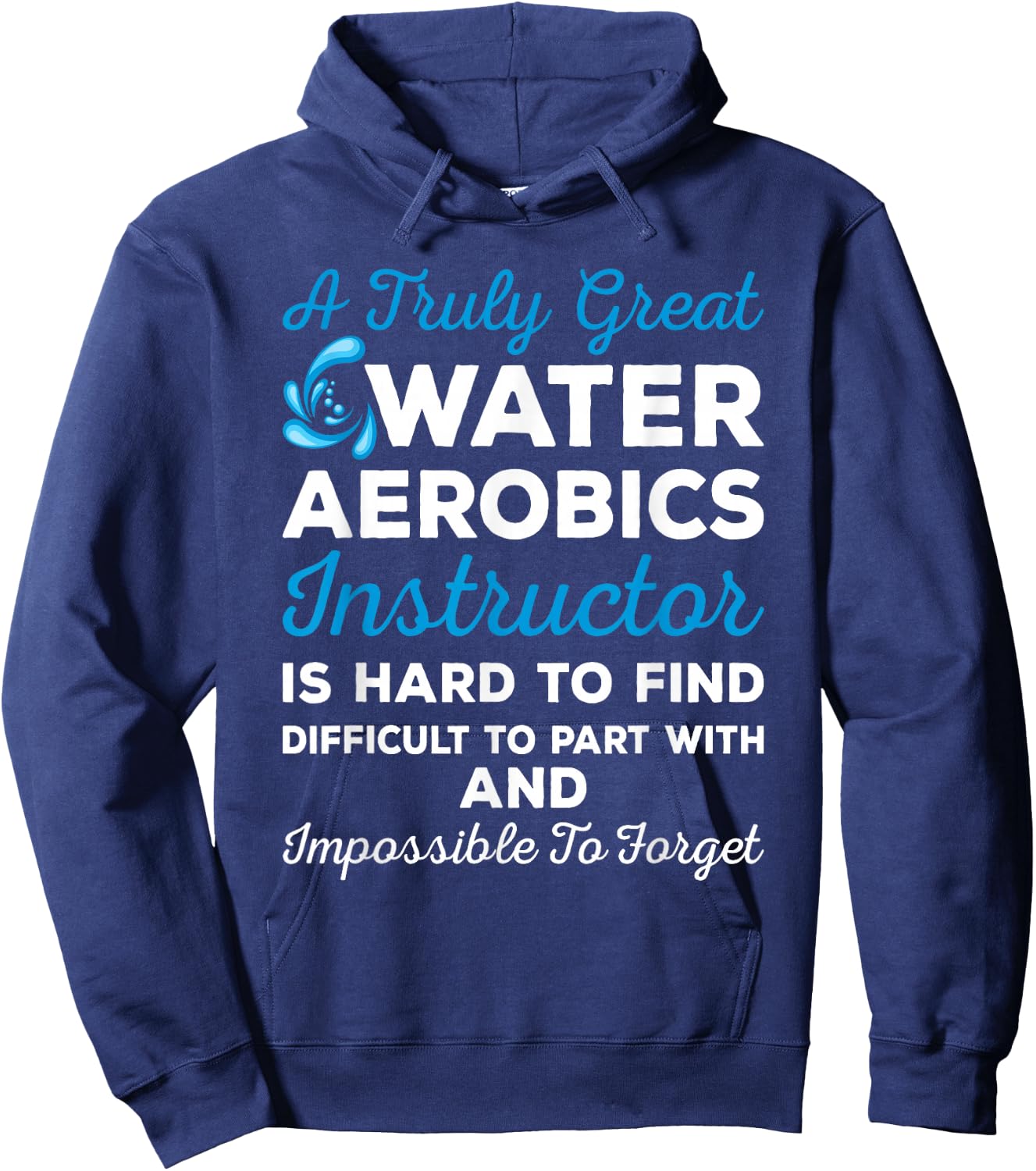 Water Aerobics - A Truly Great Instructor Hoodie - Hoodie | Navy