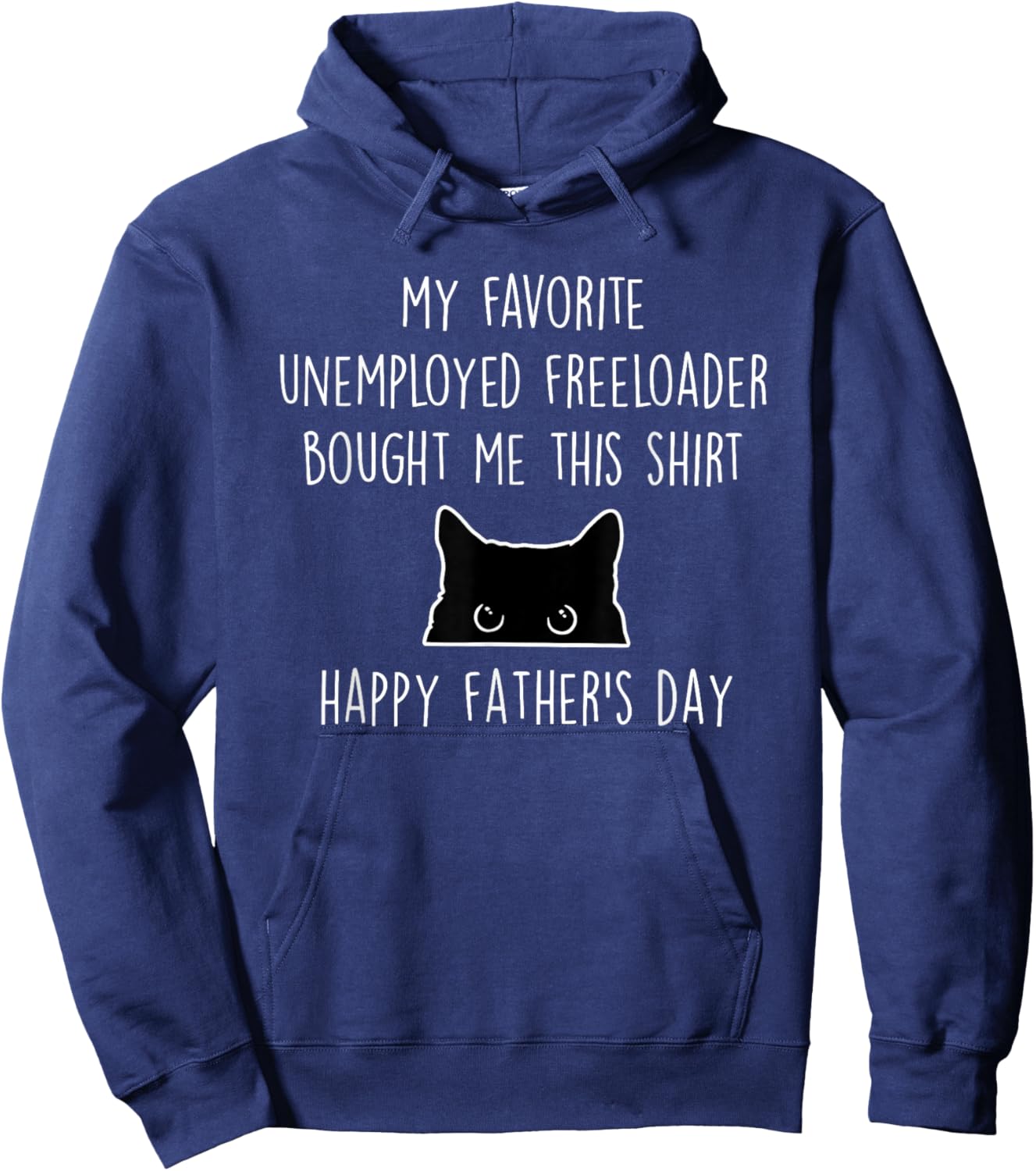 My Favorite Unemployed Freeloader Bought me This Hoodie - Hoodie | Navy