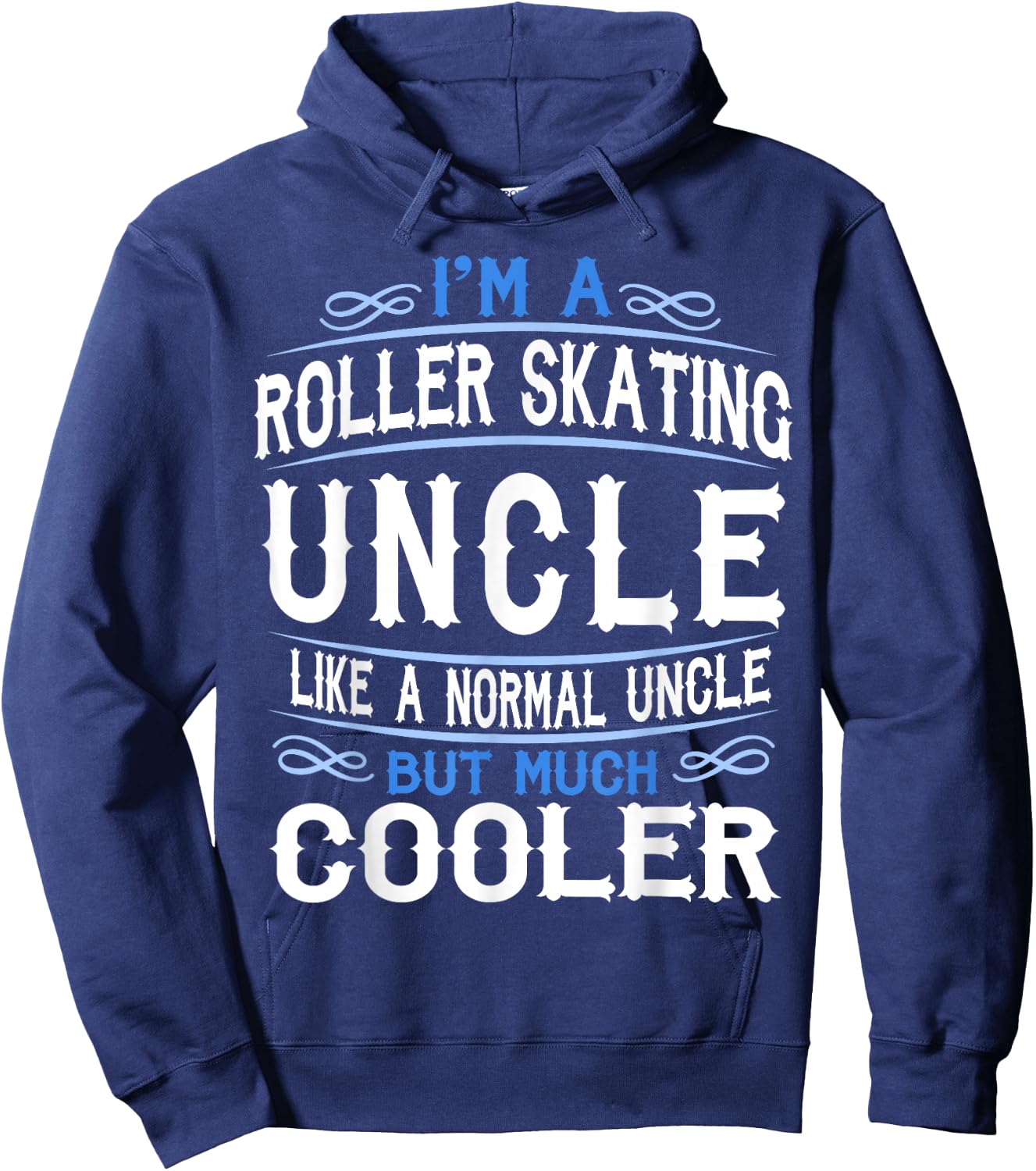 Uncle who loves Roller Skates, I'm a Cool Uncle Shirt c53 Hoodie - Hoodie | Navy