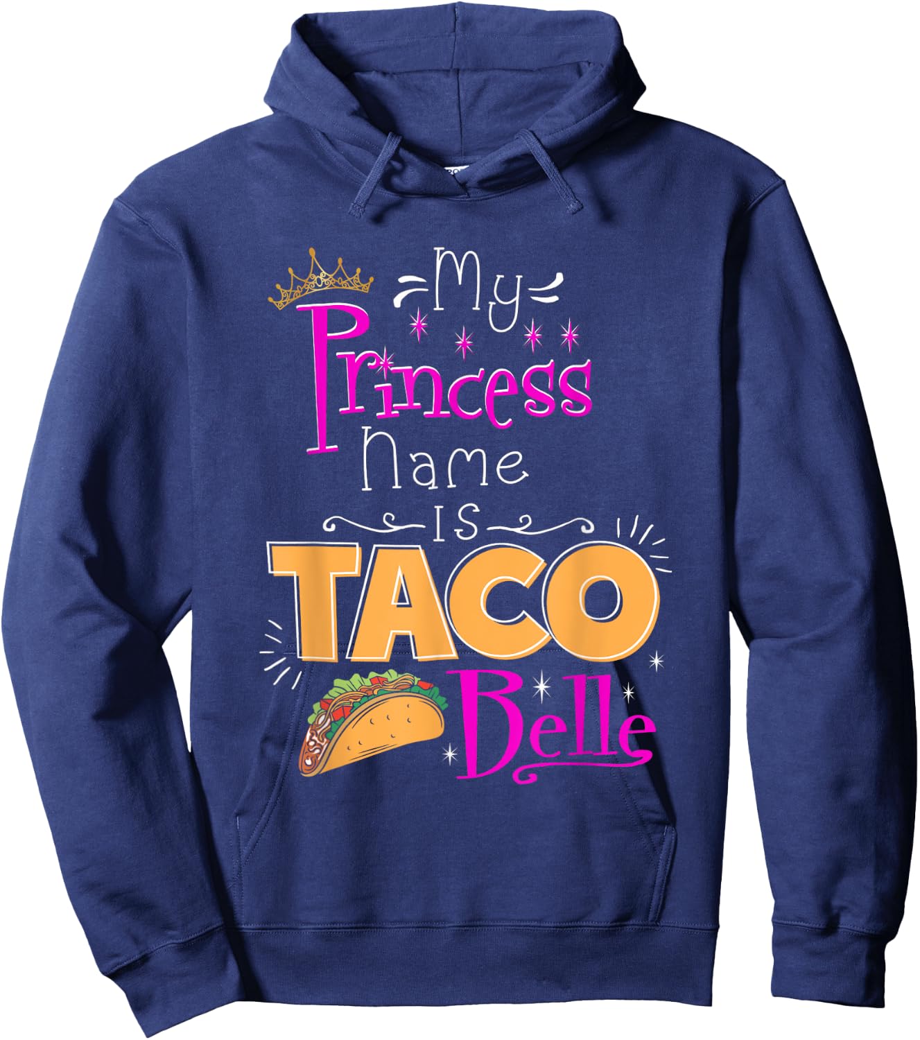 Princess Shirt My Princess Name Is Taco Belle Taco Lover Hoodie - Hoodie | Navy