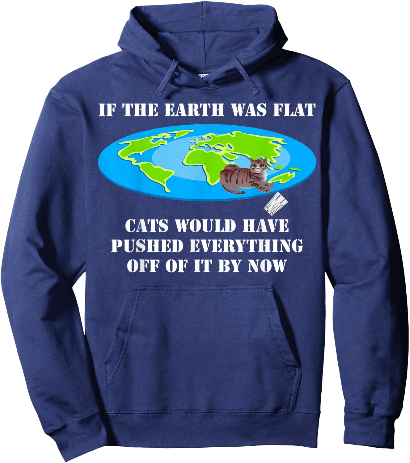 If The Earth Was Flat Cats Would Have Pushed Everything Off Hoodie - Hoodie | Navy
