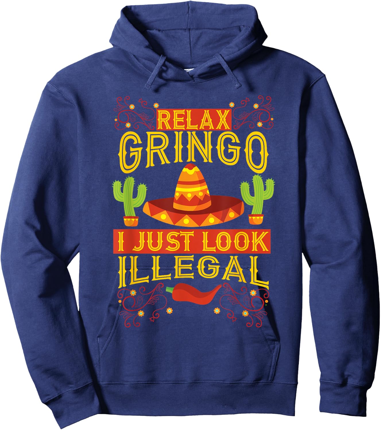 Relax Gringo I Just Look Illegal | Gabacho Outsider Gift Hoodie - Hoodie | Navy