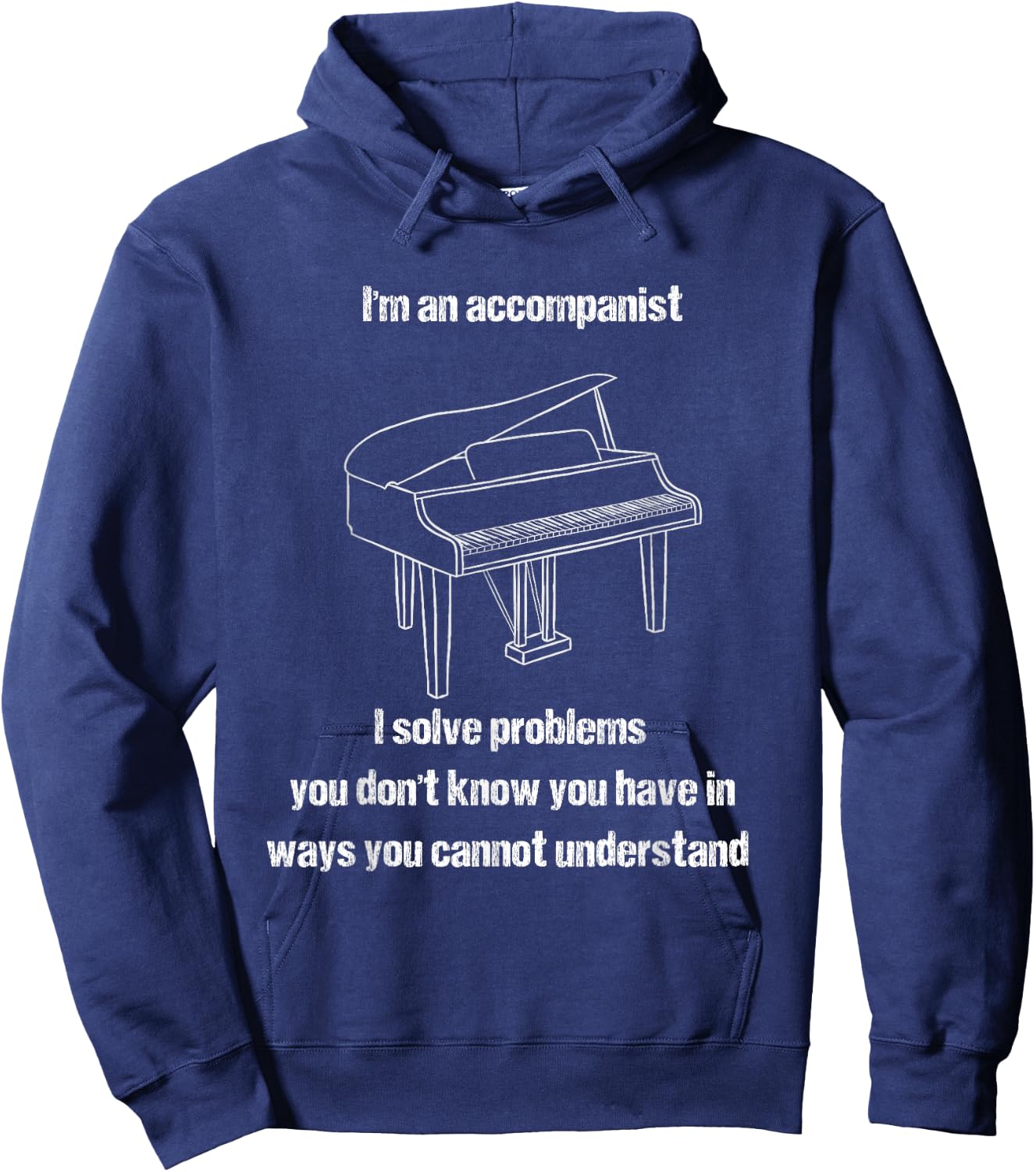Accompanist Solve Problems You Don't Know You Have Piano Hoodie - Hoodie | Navy