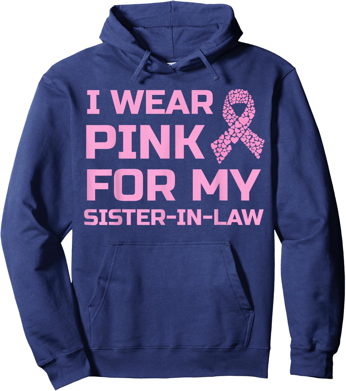 I wear pink for my sister-in-law breast cancer survivor Hoodie - Hoodie | Navy