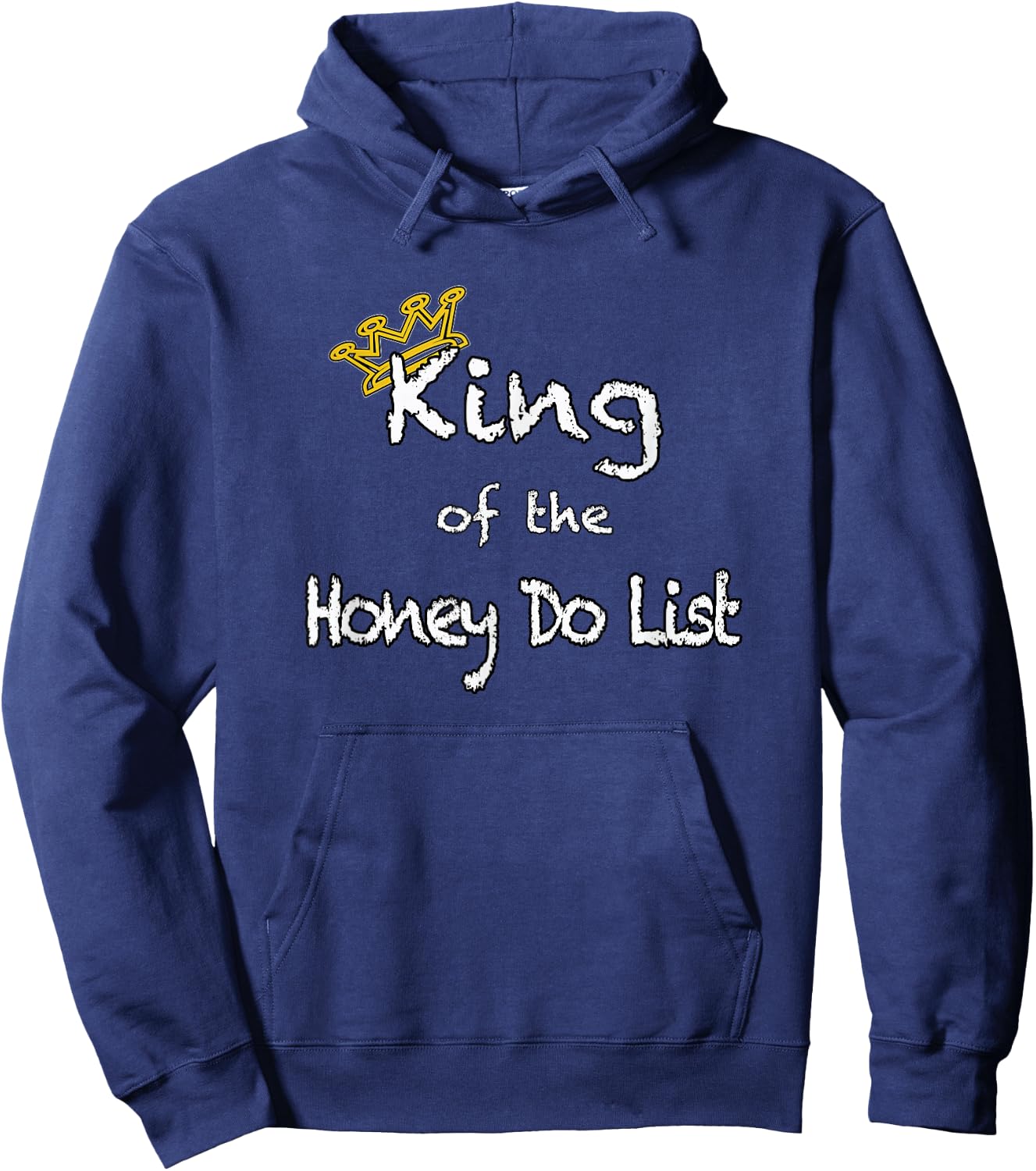 King of the Honey Do List shirt Hoodie - Hoodie | Navy