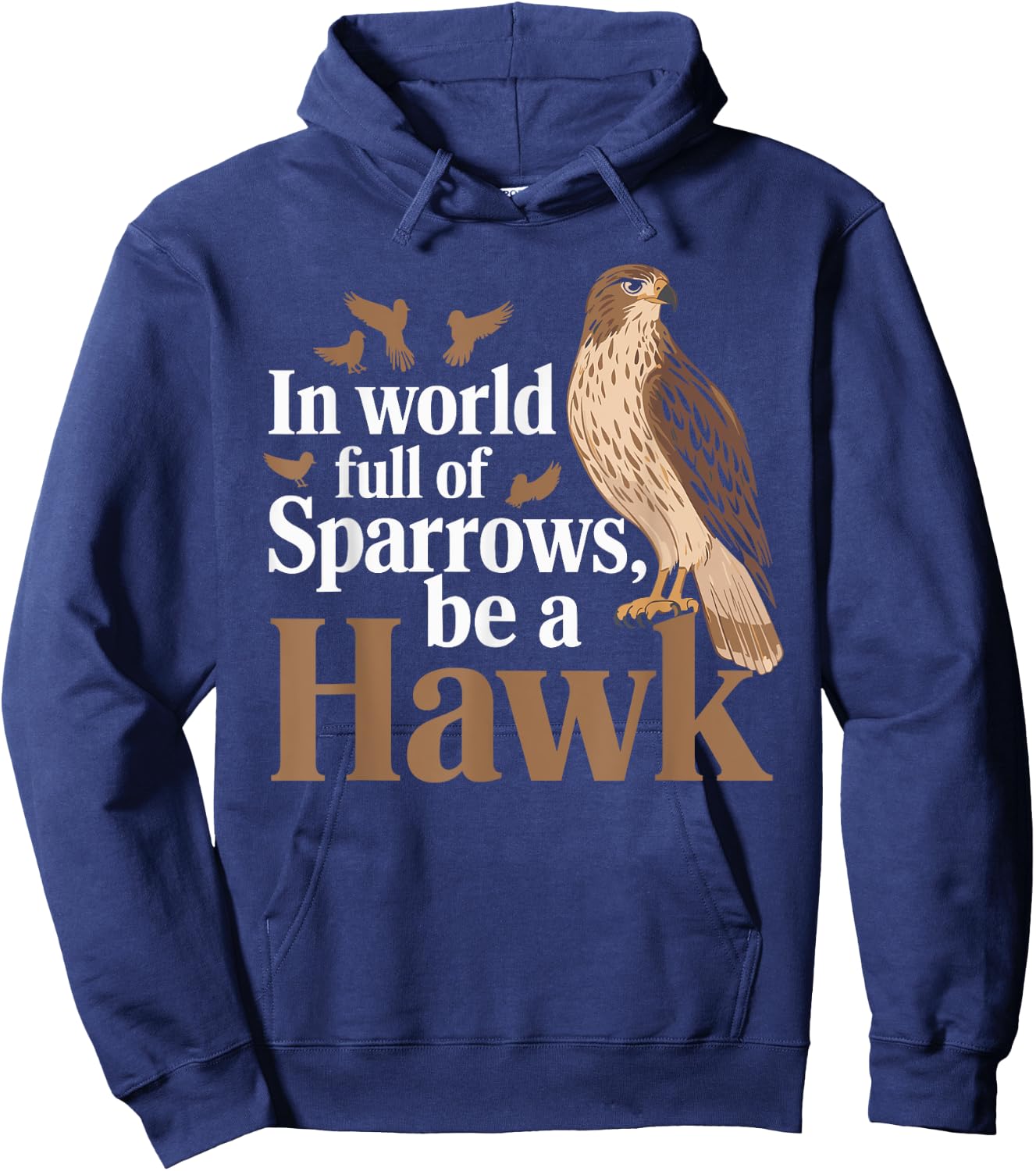 In a World Full of Sparrows, Be a Hawk Motivational Hoodie - Hoodie | Navy