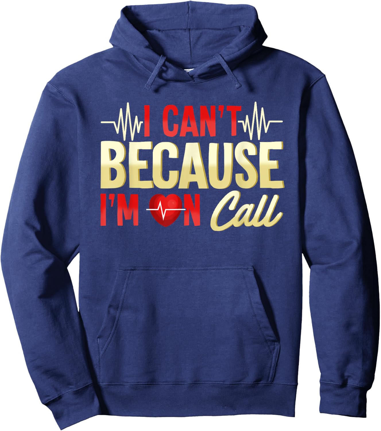 I Can't Because I'm On Call Medical Gift Doctor Nurse EMT Hoodie - Hoodie | Navy