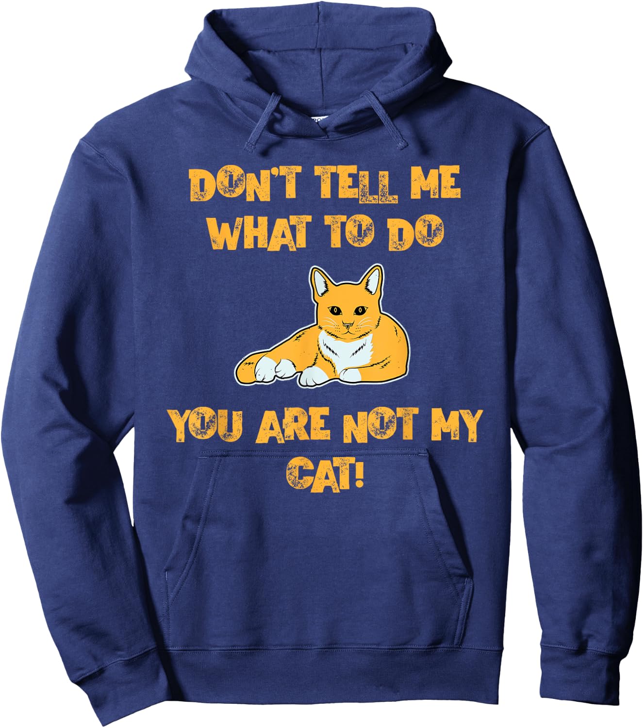 Don't Tell Me What To Do You are Not My Cat! - Cute Pet Fun Hoodie - Hoodie | Navy