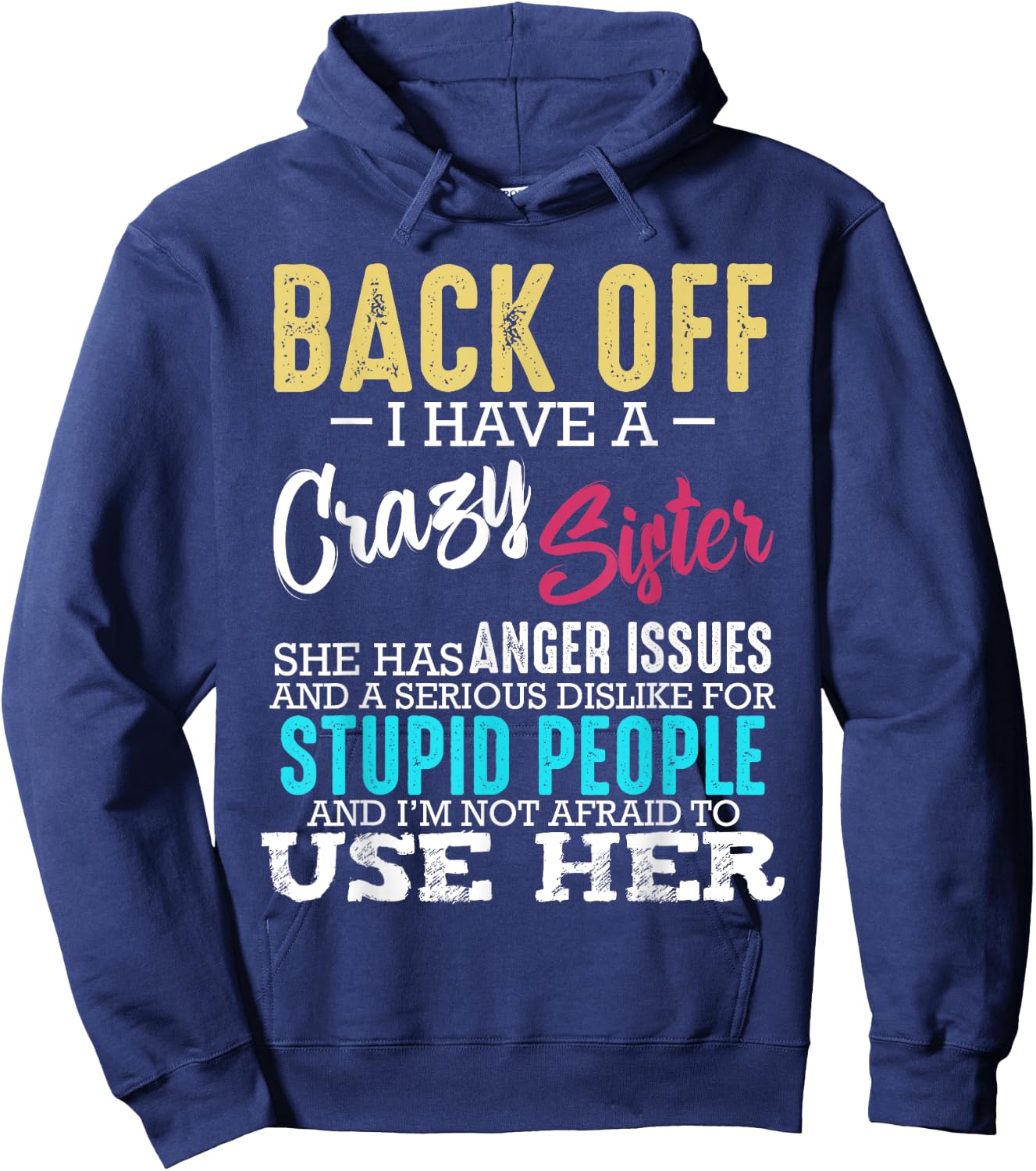 Back Off I Have A Crazy Sister Brother Sibling Family Hoodie - Hoodie | Navy