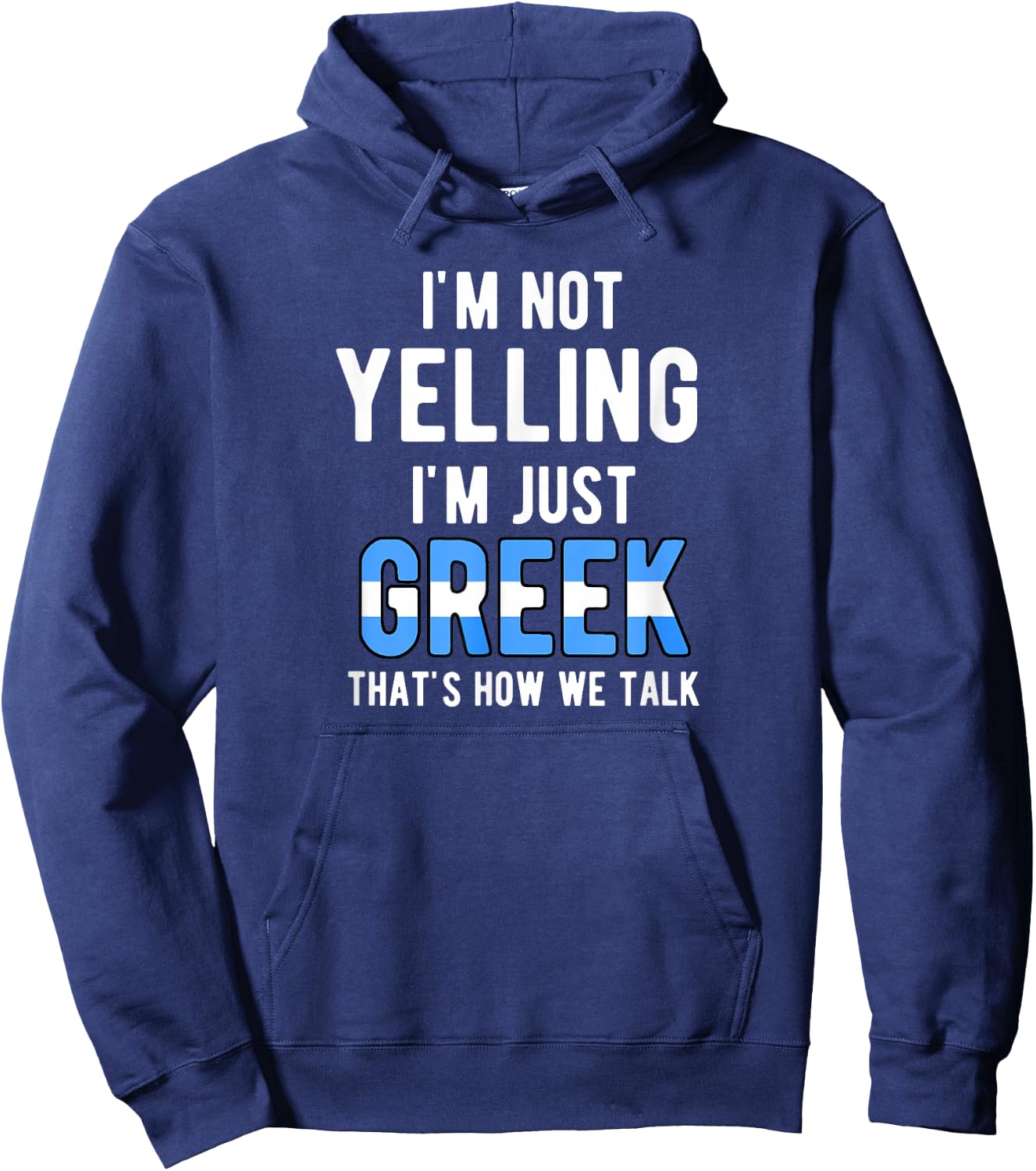 Im Not Yelling I'm Just Greek That's How We Talk Funny Hoodie - Hoodie | Navy